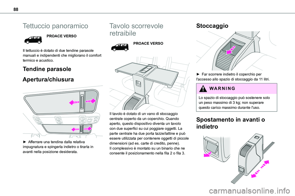 TOYOTA PROACE VERSO EV 2022 Manuale duso (in Italian) 88
Tettuccio panoramico
PROACE VERSO
Il tettuccio è dotato di due tendine parasole manuali e indipendenti che migliorano il comfort termico e acustico.
Tendine parasole
Apertura/chiusura
► Affer TOYOTA PROACE VERSO EV 2022 Manuale duso (in Italian) 88
Tettuccio panoramico
PROACE VERSO
Il tettuccio è dotato di due tendine parasole manuali e indipendenti che migliorano il comfort termico e acustico.
Tendine parasole
Apertura/chiusura
► Affer