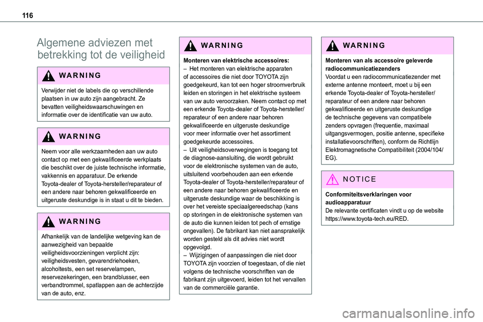 TOYOTA PROACE VERSO EV 2022 Instructieboekje (in Dutch) 11 6
Algemene adviezen met
betrekking tot de veiligheid
WARNI NG
Verwijder niet de labels die op verschillende plaatsen in uw auto zijn aangebracht. Ze bevatten veiligheidswaarschuwingen en
informat TOYOTA PROACE VERSO EV 2022 Instructieboekje (in Dutch) 11 6
Algemene adviezen met
betrekking tot de veiligheid
WARNI NG
Verwijder niet de labels die op verschillende plaatsen in uw auto zijn aangebracht. Ze bevatten veiligheidswaarschuwingen en
informat