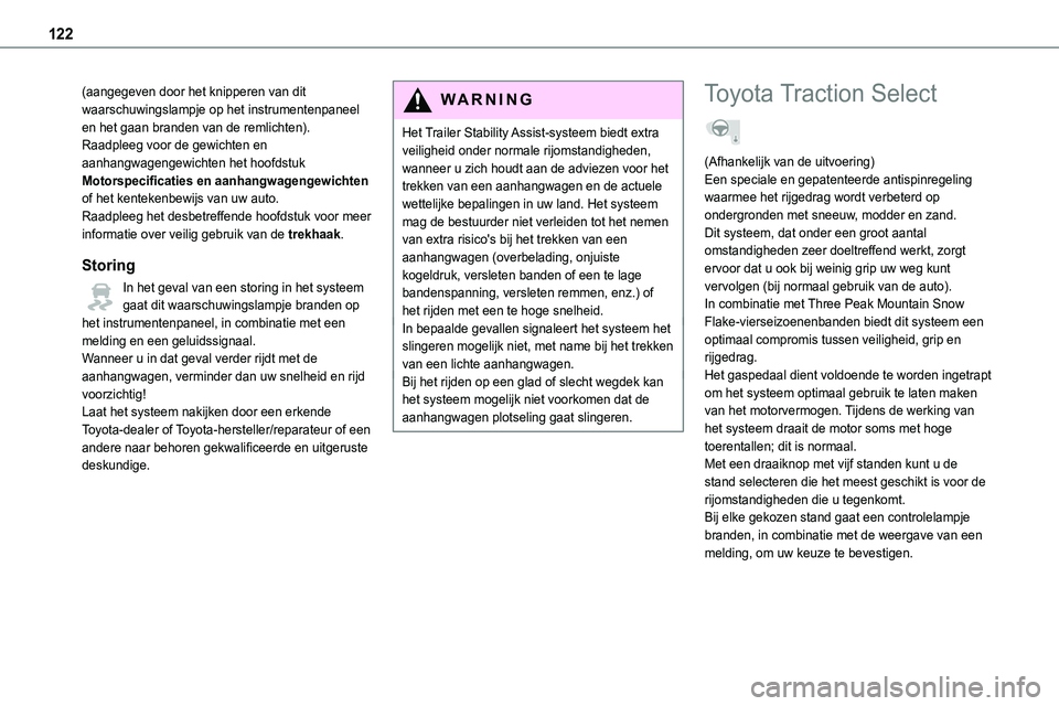 TOYOTA PROACE VERSO EV 2022 Instructieboekje (in Dutch) 122
(aangegeven door het knipperen van dit waarschuwingslampje op het instrumentenpaneel en het gaan branden van de remlichten).Raadpleeg voor de gewichten en aanhangwagengewichten het hoofdstuk Motor TOYOTA PROACE VERSO EV 2022 Instructieboekje (in Dutch) 122
(aangegeven door het knipperen van dit waarschuwingslampje op het instrumentenpaneel en het gaan branden van de remlichten).Raadpleeg voor de gewichten en aanhangwagengewichten het hoofdstuk Motor