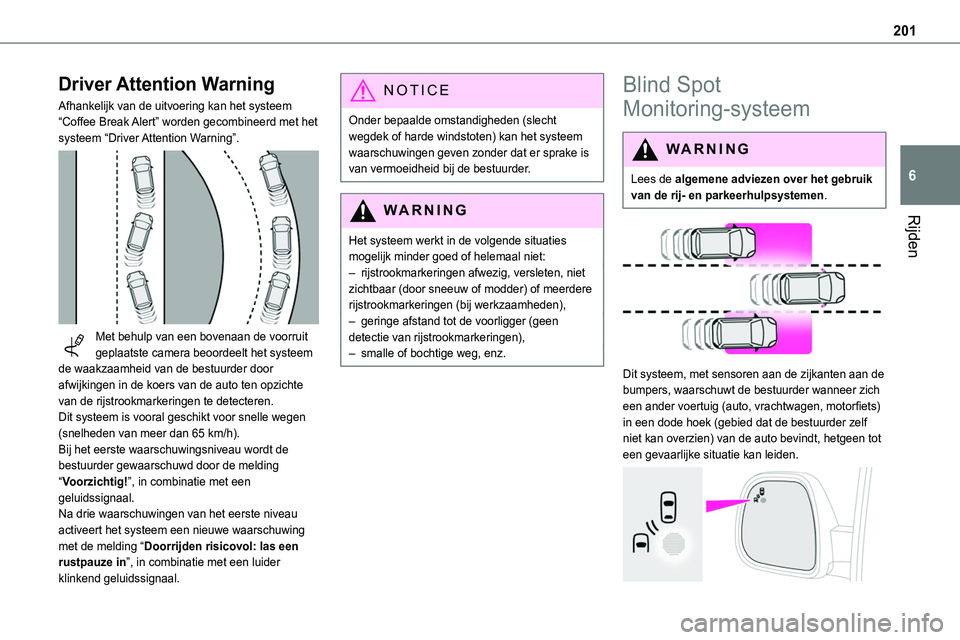 TOYOTA PROACE VERSO EV 2022 Instructieboekje (in Dutch) 201
Rijden
6
Driver Attention Warning
Afhankelijk van de uitvoering kan het systeem “Coffee Break Alert” worden gecombineerd met het systeem “Driver Attention Warning”.
Met behulp van een b TOYOTA PROACE VERSO EV 2022 Instructieboekje (in Dutch) 201
Rijden
6
Driver Attention Warning
Afhankelijk van de uitvoering kan het systeem “Coffee Break Alert” worden gecombineerd met het systeem “Driver Attention Warning”.
Met behulp van een b
