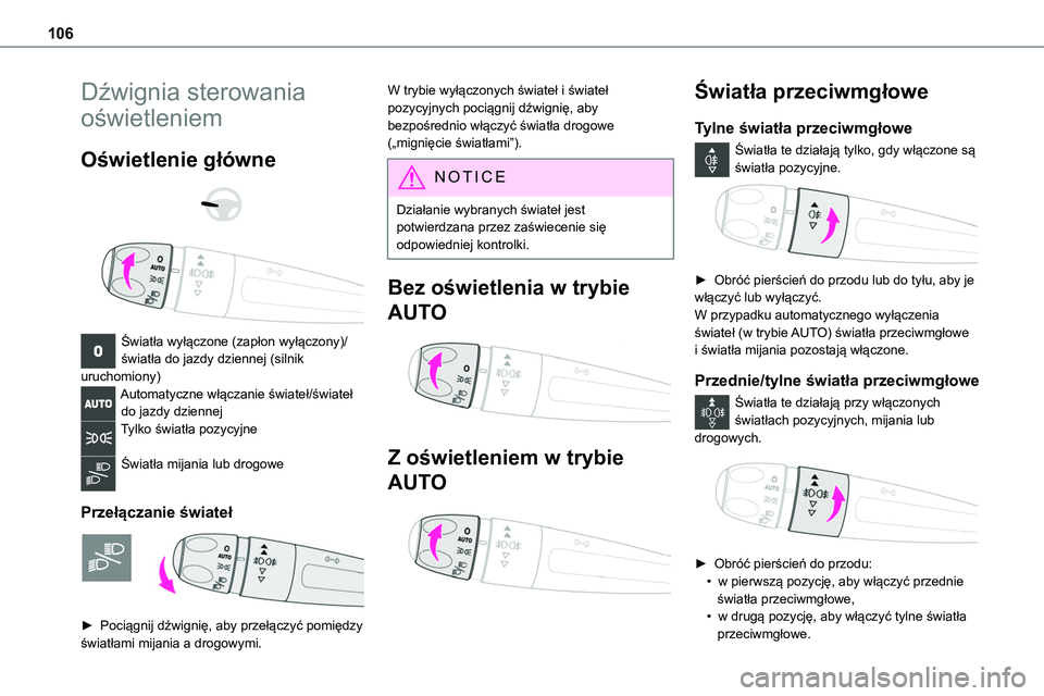 TOYOTA PROACE VERSO EV 2022 Instrukcja obsługi (in Polish) 106
Dźwignia sterowania
oświetleniem
Oświetlenie główne
Światła wyłączone (zapłon wyłączony)/światła do jazdy dziennej (silnik uruchomiony)Automatyczne włączanie świateł/świa TOYOTA PROACE VERSO EV 2022 Instrukcja obsługi (in Polish) 106
Dźwignia sterowania
oświetleniem
Oświetlenie główne
Światła wyłączone (zapłon wyłączony)/światła do jazdy dziennej (silnik uruchomiony)Automatyczne włączanie świateł/świa