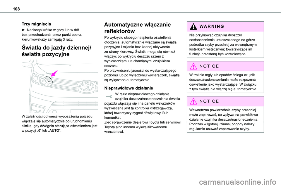 TOYOTA PROACE VERSO EV 2022 Instrukcja obsługi (in Polish) 108
Trzy mignięcia
► Nacisnąć krótko w górę lub w dół bez przechodzenia przez punkt oporu, kierunkowskazy zamigają 3 razy.
Światła do jazdy dziennej/
światła pozycyjne
W zależności TOYOTA PROACE VERSO EV 2022 Instrukcja obsługi (in Polish) 108
Trzy mignięcia
► Nacisnąć krótko w górę lub w dół bez przechodzenia przez punkt oporu, kierunkowskazy zamigają 3 razy.
Światła do jazdy dziennej/
światła pozycyjne
W zależności