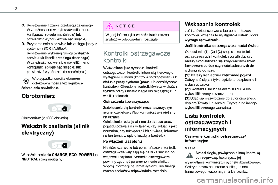 TOYOTA PROACE VERSO EV 2022  Instrukcja obsługi (in Polish) 12
C.Resetowanie licznika przebiegu dziennegoW zależności od wersji: wyświetlić menu konfiguracji (długie naciśnięcie) lub potwierdzić wybór (krótkie naciśnięcie).
D.Przypomnienie o serwis