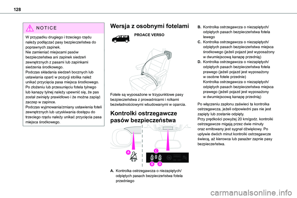 TOYOTA PROACE VERSO EV 2022 Instrukcja obsługi (in Polish) 128
NOTIC E
W przypadku drugiego i trzeciego rzędu należy podłączać pasy bezpieczeństwa do poprawnych zapinek.Nie zamieniać miejscami pasów bezpieczeństwa ani zapinek siedzeń zewnętrznych z TOYOTA PROACE VERSO EV 2022 Instrukcja obsługi (in Polish) 128
NOTIC E
W przypadku drugiego i trzeciego rzędu należy podłączać pasy bezpieczeństwa do poprawnych zapinek.Nie zamieniać miejscami pasów bezpieczeństwa ani zapinek siedzeń zewnętrznych z