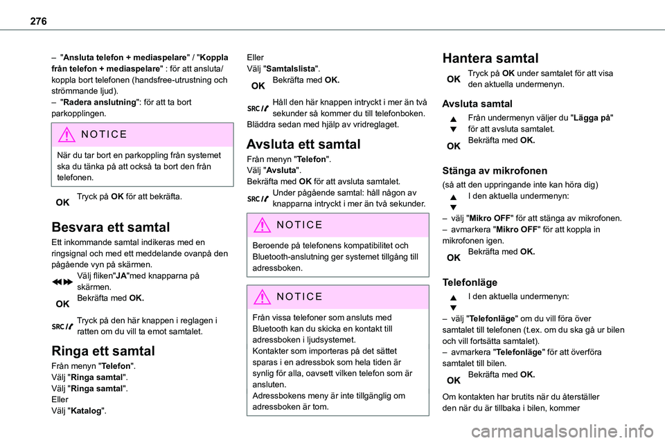 TOYOTA PROACE VERSO EV 2022 Bruksanvisningar (in Swedish) 276
– "Ansluta telefon + mediaspelare" / "Koppla från telefon + mediaspelare" : för att ansluta/koppla bort telefonen (handsfree-utrustning och strömmande ljud).– "Radera an TOYOTA PROACE VERSO EV 2022 Bruksanvisningar (in Swedish) 276
– "Ansluta telefon + mediaspelare" / "Koppla från telefon + mediaspelare" : för att ansluta/koppla bort telefonen (handsfree-utrustning och strömmande ljud).– "Radera an