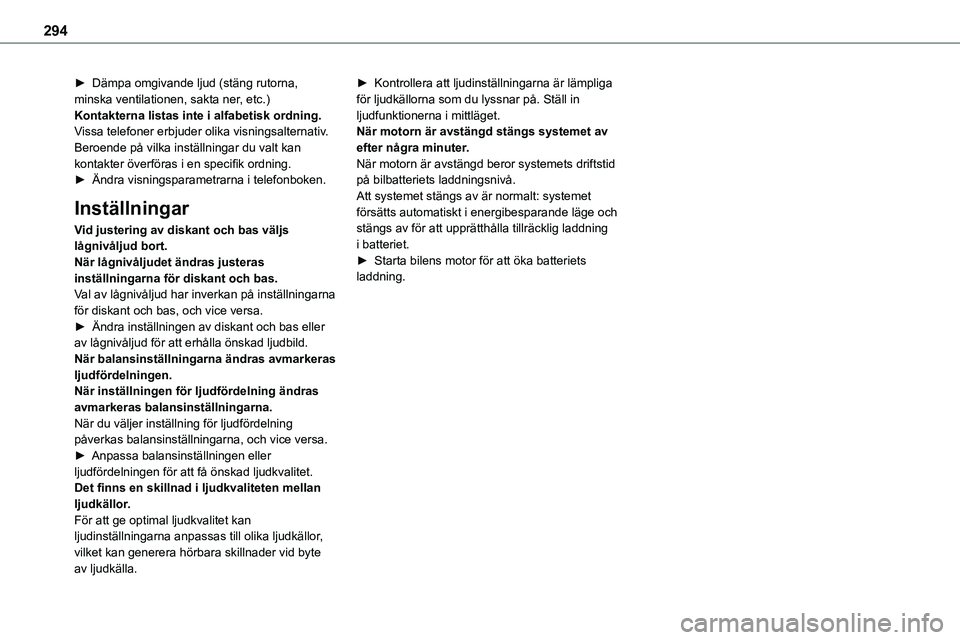 TOYOTA PROACE VERSO EV 2022 Bruksanvisningar (in Swedish) 294
► Dämpa omgivande ljud (stäng rutorna, minska ventilationen, sakta ner, etc.)Kontakterna listas inte i alfabetisk ordning.Vissa telefoner erbjuder olika visningsalternativ. Beroende på vilka TOYOTA PROACE VERSO EV 2022 Bruksanvisningar (in Swedish) 294
► Dämpa omgivande ljud (stäng rutorna, minska ventilationen, sakta ner, etc.)Kontakterna listas inte i alfabetisk ordning.Vissa telefoner erbjuder olika visningsalternativ. Beroende på vilka