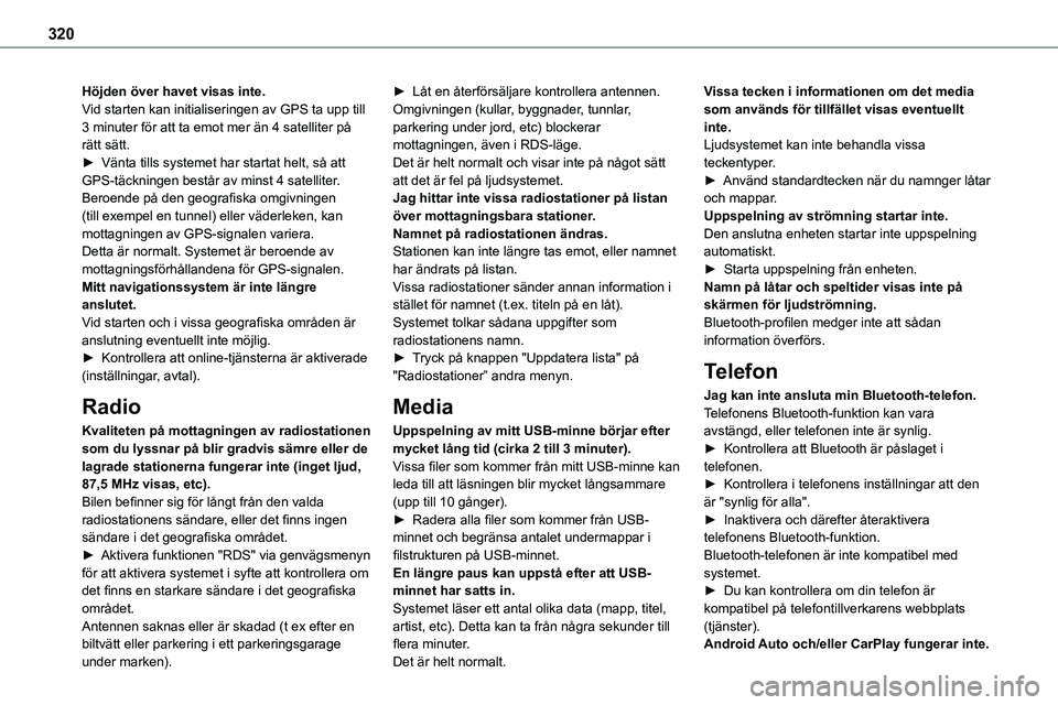 TOYOTA PROACE VERSO EV 2022 Bruksanvisningar (in Swedish) 320
Höjden över havet visas inte.Vid starten kan initialiseringen av GPS ta upp till 3 minuter för att ta emot mer än 4 satelliter på rätt sätt.► Vänta tills systemet har startat helt, så a TOYOTA PROACE VERSO EV 2022 Bruksanvisningar (in Swedish) 320
Höjden över havet visas inte.Vid starten kan initialiseringen av GPS ta upp till 3 minuter för att ta emot mer än 4 satelliter på rätt sätt.► Vänta tills systemet har startat helt, så a