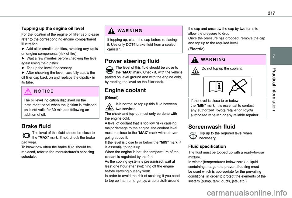 TOYOTA PROACE VERSO EV 2020  Owners Manual 217
Practical information
7
Topping up the engine oil level
For the location of the engine oil filler cap, please refer to the corresponding engine compartment illustration.► Add oil in small quanti