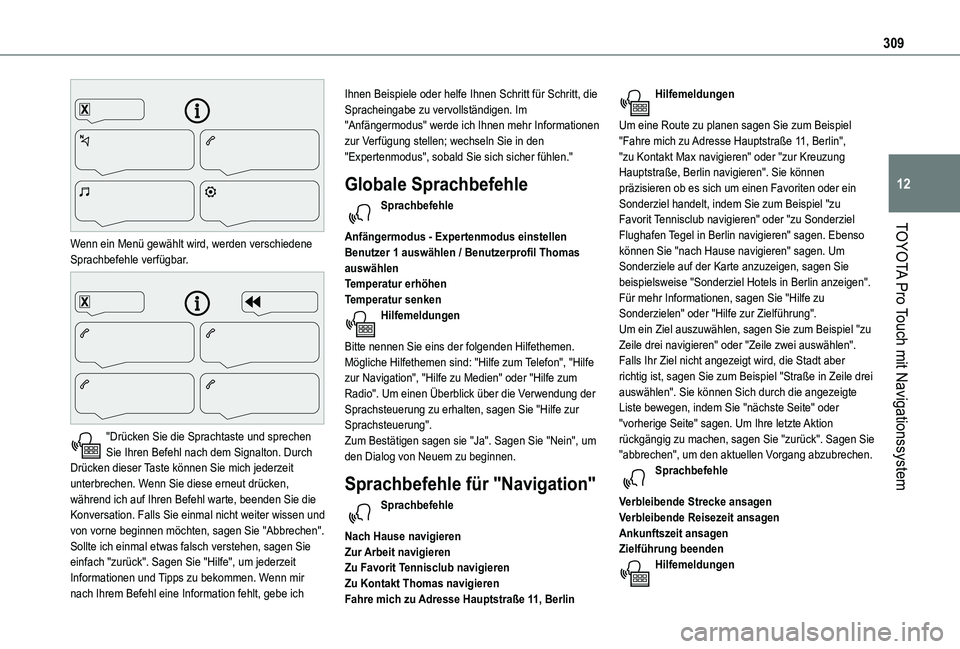 TOYOTA PROACE VERSO EV 2020  Betriebsanleitungen (in German) 309
TOYOTA Pro Touch mit Navigationssystem
12
 
Wenn ein Menü gewählt wird, werden verschiedene Sprachbefehle verfügbar. 
 
"Drücken Sie die Sprachtaste und sprechen Sie Ihren Befehl nach dem 