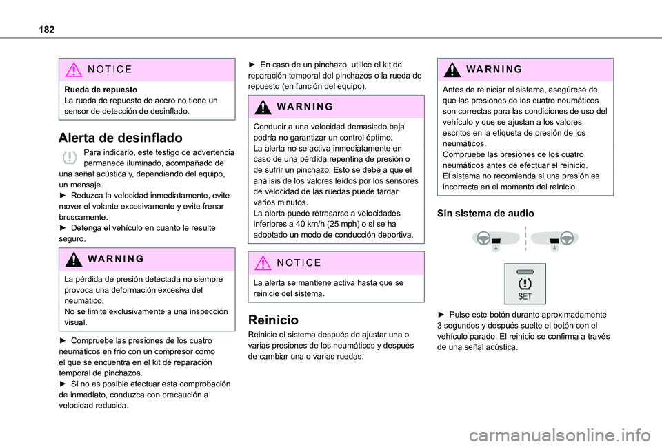 TOYOTA PROACE VERSO EV 2020 Manual del propietario (in Spanish) 182
NOTIC E
Rueda de repuestoLa rueda de repuesto de acero no tiene un sensor de detección de desinflado.
Alerta de desinflado
Para indicarlo, este testigo de advertencia permanece iluminado, acompa TOYOTA PROACE VERSO EV 2020 Manual del propietario (in Spanish) 182
NOTIC E
Rueda de repuestoLa rueda de repuesto de acero no tiene un sensor de detección de desinflado.
Alerta de desinflado
Para indicarlo, este testigo de advertencia permanece iluminado, acompa