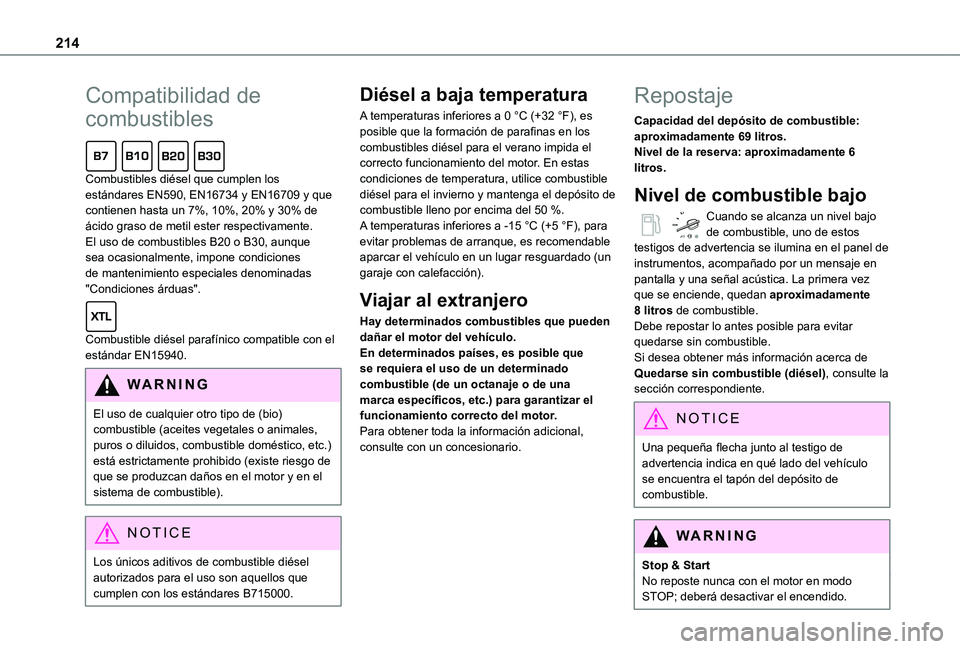 TOYOTA PROACE VERSO EV 2020 Manual del propietario (in Spanish) 214
Compatibilidad de
combustibles
Combustibles diésel que cumplen los estándares EN590, EN16734 y EN16709 y que contienen hasta un 7%, 10%, 20% y 30% de ácido graso de metil ester respectivamen TOYOTA PROACE VERSO EV 2020 Manual del propietario (in Spanish) 214
Compatibilidad de
combustibles
Combustibles diésel que cumplen los estándares EN590, EN16734 y EN16709 y que contienen hasta un 7%, 10%, 20% y 30% de ácido graso de metil ester respectivamen