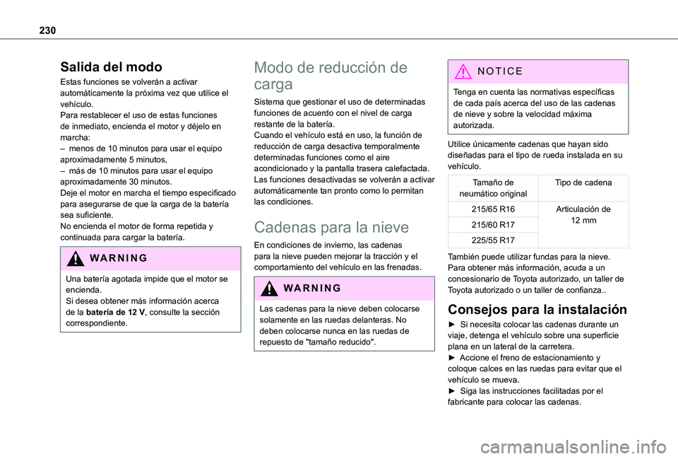 TOYOTA PROACE VERSO EV 2020 Manual del propietario (in Spanish) 230
Salida del modo
Estas funciones se volverán a activar automáticamente la próxima vez que utilice el vehículo.Para restablecer el uso de estas funciones de inmediato, encienda el motor y déjel TOYOTA PROACE VERSO EV 2020 Manual del propietario (in Spanish) 230
Salida del modo
Estas funciones se volverán a activar automáticamente la próxima vez que utilice el vehículo.Para restablecer el uso de estas funciones de inmediato, encienda el motor y déjel