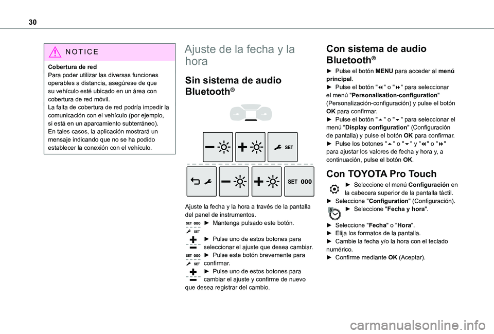 TOYOTA PROACE VERSO EV 2020  Manual del propietario (in Spanish) 30
NOTIC E
Cobertura de redPara poder utilizar las diversas funciones operables a distancia, asegúrese de que su vehículo esté ubicado en un área con cobertura de red móvil.La falta de cobertura 