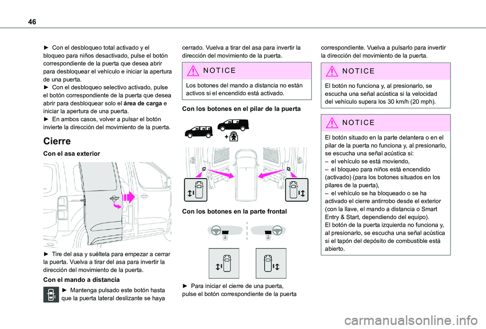 TOYOTA PROACE VERSO EV 2020 Manual del propietario (in Spanish) 46
► Con el desbloqueo total activado y el bloqueo para niños desactivado, pulse el botón correspondiente de la puerta que desea abrir para desbloquear el vehículo e iniciar la apertura de una pu TOYOTA PROACE VERSO EV 2020 Manual del propietario (in Spanish) 46
► Con el desbloqueo total activado y el bloqueo para niños desactivado, pulse el botón correspondiente de la puerta que desea abrir para desbloquear el vehículo e iniciar la apertura de una pu