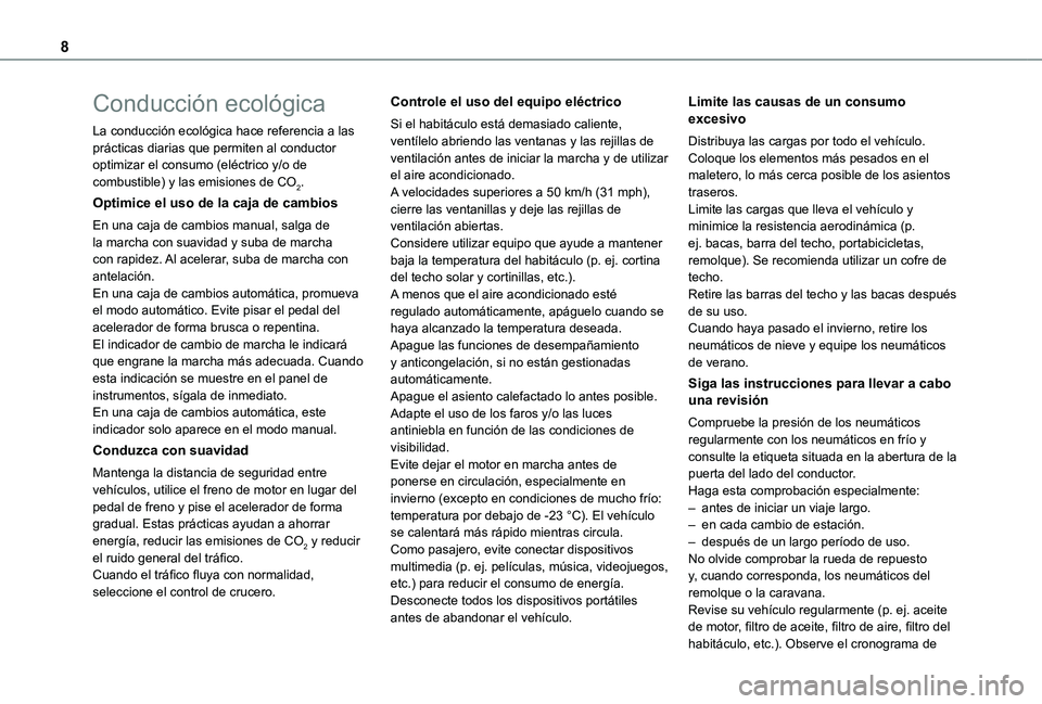 TOYOTA PROACE VERSO EV 2020 Manual del propietario (in Spanish) 8
Conducción ecológica
La conducción ecológica hace referencia a las prácticas diarias que permiten al conductor optimizar el consumo (eléctrico y/o de combustible) y las emisiones de CO2.
Optim TOYOTA PROACE VERSO EV 2020 Manual del propietario (in Spanish) 8
Conducción ecológica
La conducción ecológica hace referencia a las prácticas diarias que permiten al conductor optimizar el consumo (eléctrico y/o de combustible) y las emisiones de CO2.
Optim