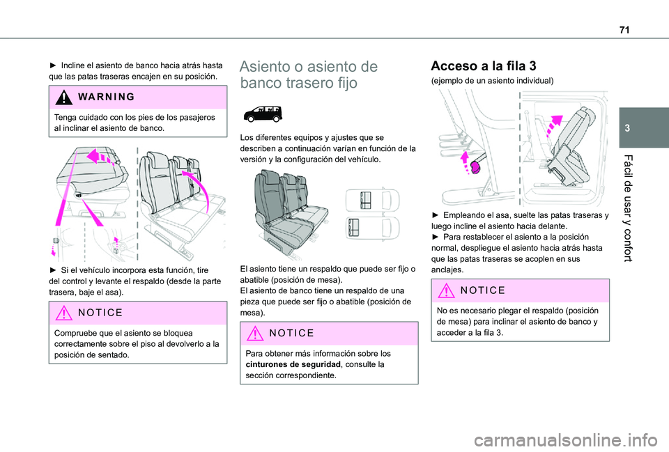 TOYOTA PROACE VERSO EV 2020 Manual del propietario (in Spanish) 71
Fácil de usar y confort
3
► Incline el asiento de banco hacia atrás hasta que las patas traseras encajen en su posición.
WARNI NG
Tenga cuidado con los pies de los pasajeros al inclinar el asi TOYOTA PROACE VERSO EV 2020 Manual del propietario (in Spanish) 71
Fácil de usar y confort
3
► Incline el asiento de banco hacia atrás hasta que las patas traseras encajen en su posición.
WARNI NG
Tenga cuidado con los pies de los pasajeros al inclinar el asi
