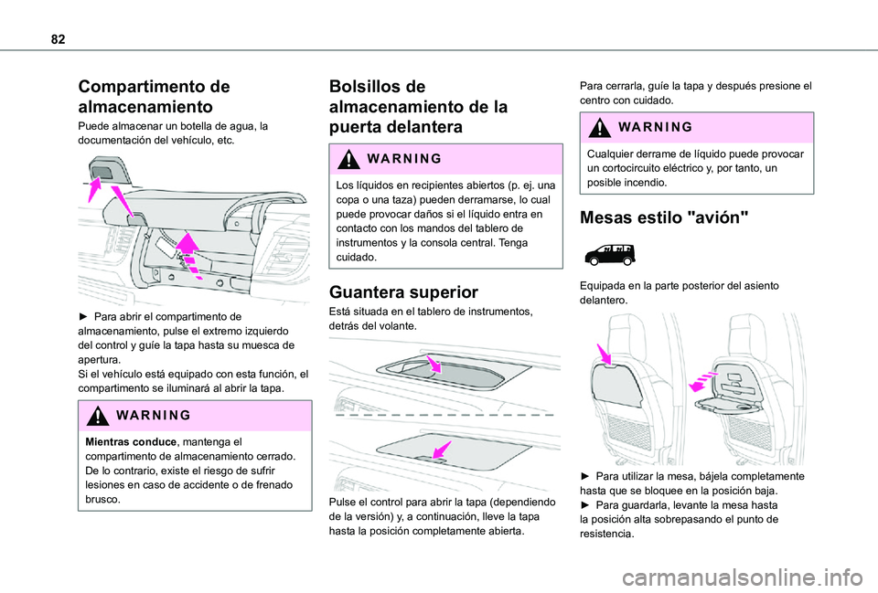 TOYOTA PROACE VERSO EV 2020 Manual del propietario (in Spanish) 82
Compartimento de
almacenamiento
Puede almacenar un botella de agua, la documentación del vehículo, etc.
► Para abrir el compartimento de almacenamiento, pulse el extremo izquierdo del contr TOYOTA PROACE VERSO EV 2020 Manual del propietario (in Spanish) 82
Compartimento de
almacenamiento
Puede almacenar un botella de agua, la documentación del vehículo, etc.
► Para abrir el compartimento de almacenamiento, pulse el extremo izquierdo del contr