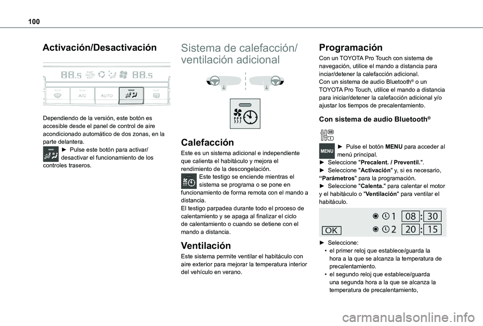 TOYOTA PROACE VERSO EV 2020  Manual del propietario (in Spanish) 100
Activación/Desactivación 
 
Dependiendo de la versión, este botón es accesible desde el panel de control de aire acondicionado automático de dos zonas, en la parte delantera.► Pulse este bo