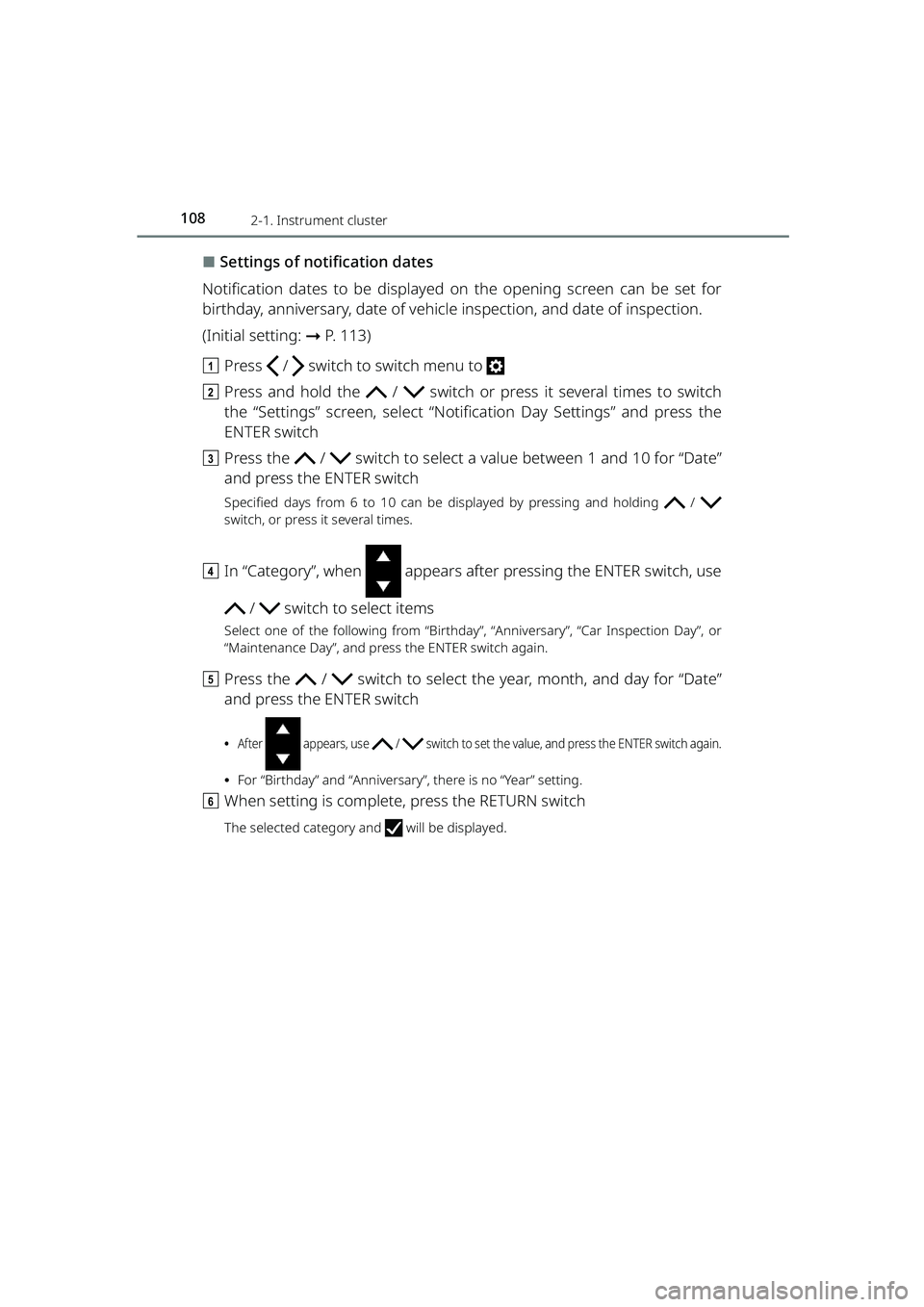 TOYOTA RAIZE 2023 Owners Manual 1082-1. Instrument cluster
RAIZE_OM_General_BZ358E
⬛Settings of notification dates
Notification dates to be displayed on the opening screen can be set for
birthday, anniversary, date of vehicle insp TOYOTA RAIZE 2023 Owners Manual 1082-1. Instrument cluster
RAIZE_OM_General_BZ358E
⬛Settings of notification dates
Notification dates to be displayed on the opening screen can be set for
birthday, anniversary, date of vehicle insp