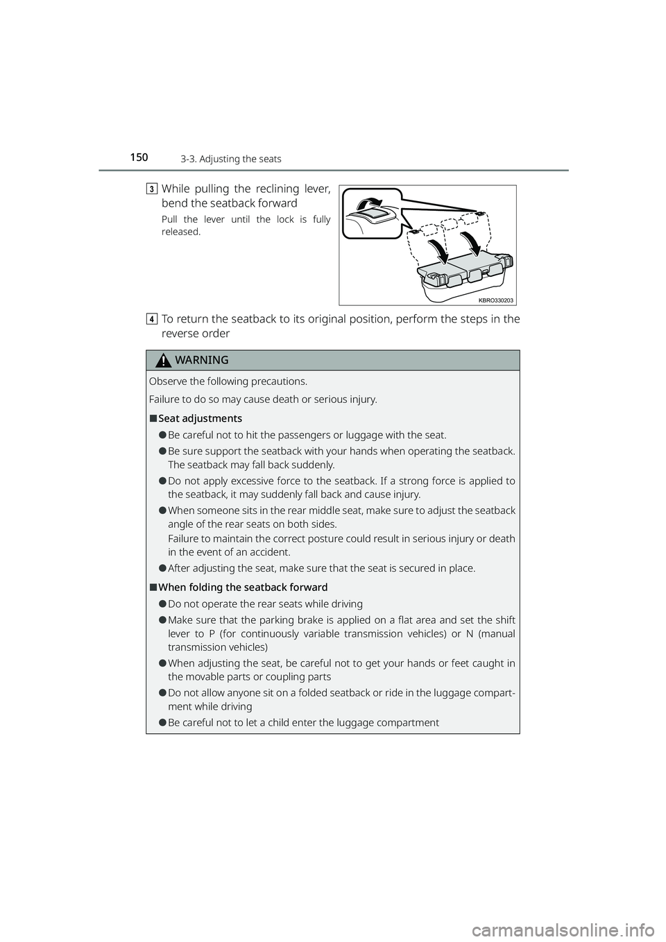 TOYOTA RAIZE 2023  Owners Manual 1503-3. Adjusting the seats
RAIZE_OM_General_BZ358E
cWhile pulling the reclining lever,
bend the seatback forward
Pull the lever until the lock is fully
released.
dTo return the seatback to its origin