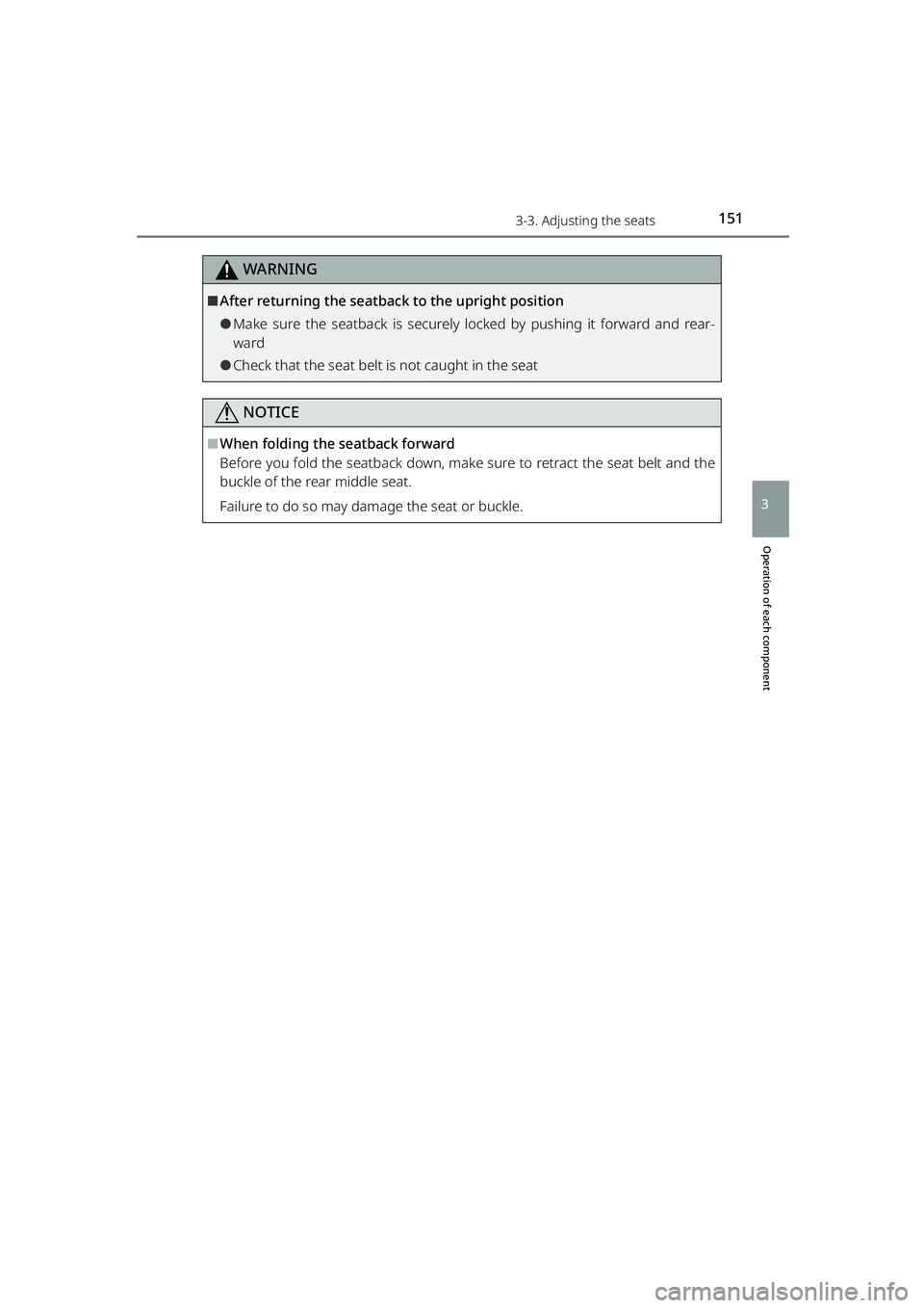 TOYOTA RAIZE 2023  Owners Manual 1513-3. Adjusting the seats
RAIZE_OM_General_BZ358E
WARNING
Operation of each component
3
⬛After returning the seatback to the upright position
⚫Make sure the seatback is securely locked by pushin