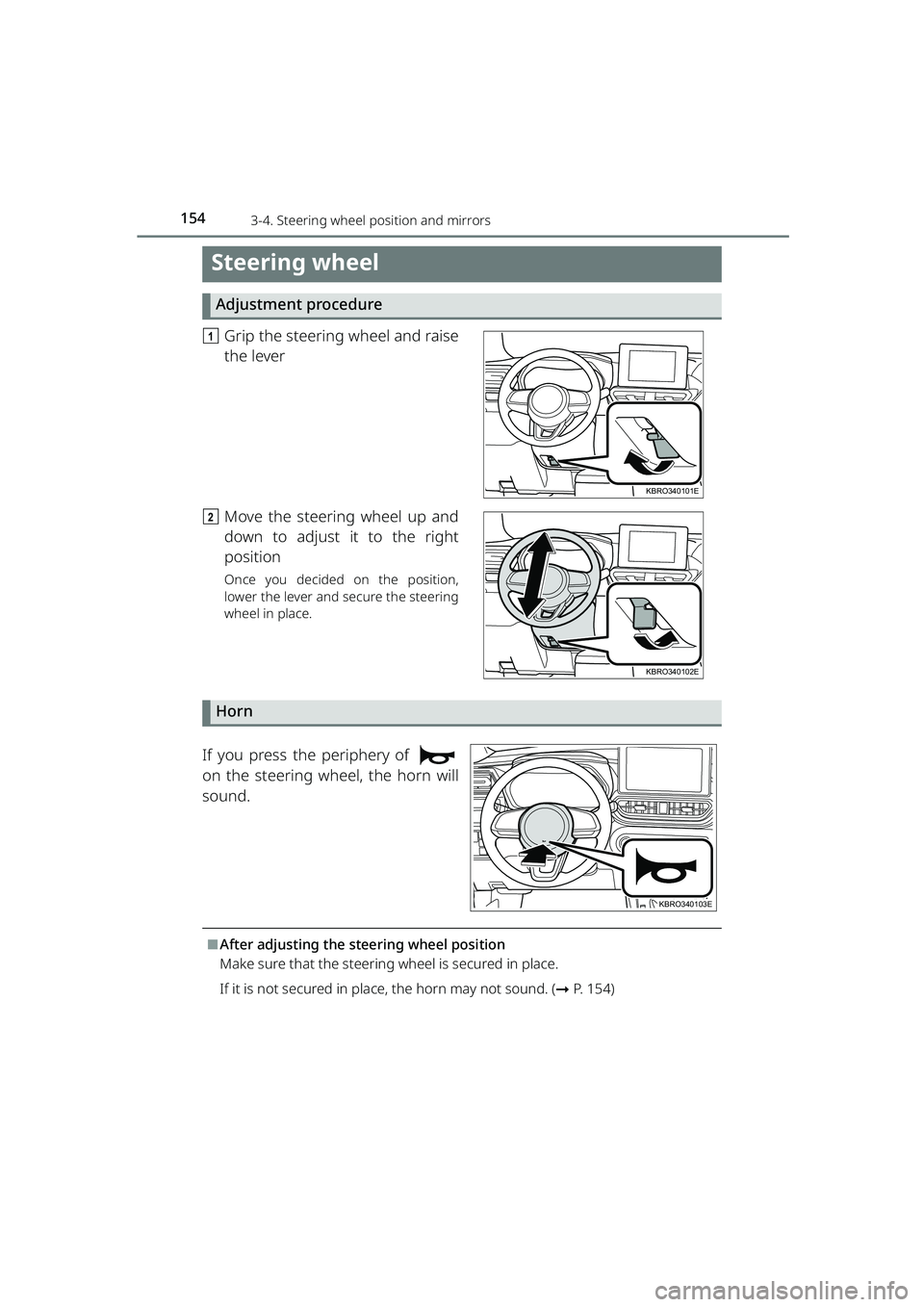 TOYOTA RAIZE 2023  Owners Manual 154
RAIZE_OM_General_BZ358E
3-4. Steering wheel position and mirrors
Steering wheel
Adjustment procedure
aGrip the steering wheel and raise
the lever
b Move the steering wheel up and
down to adjust it
