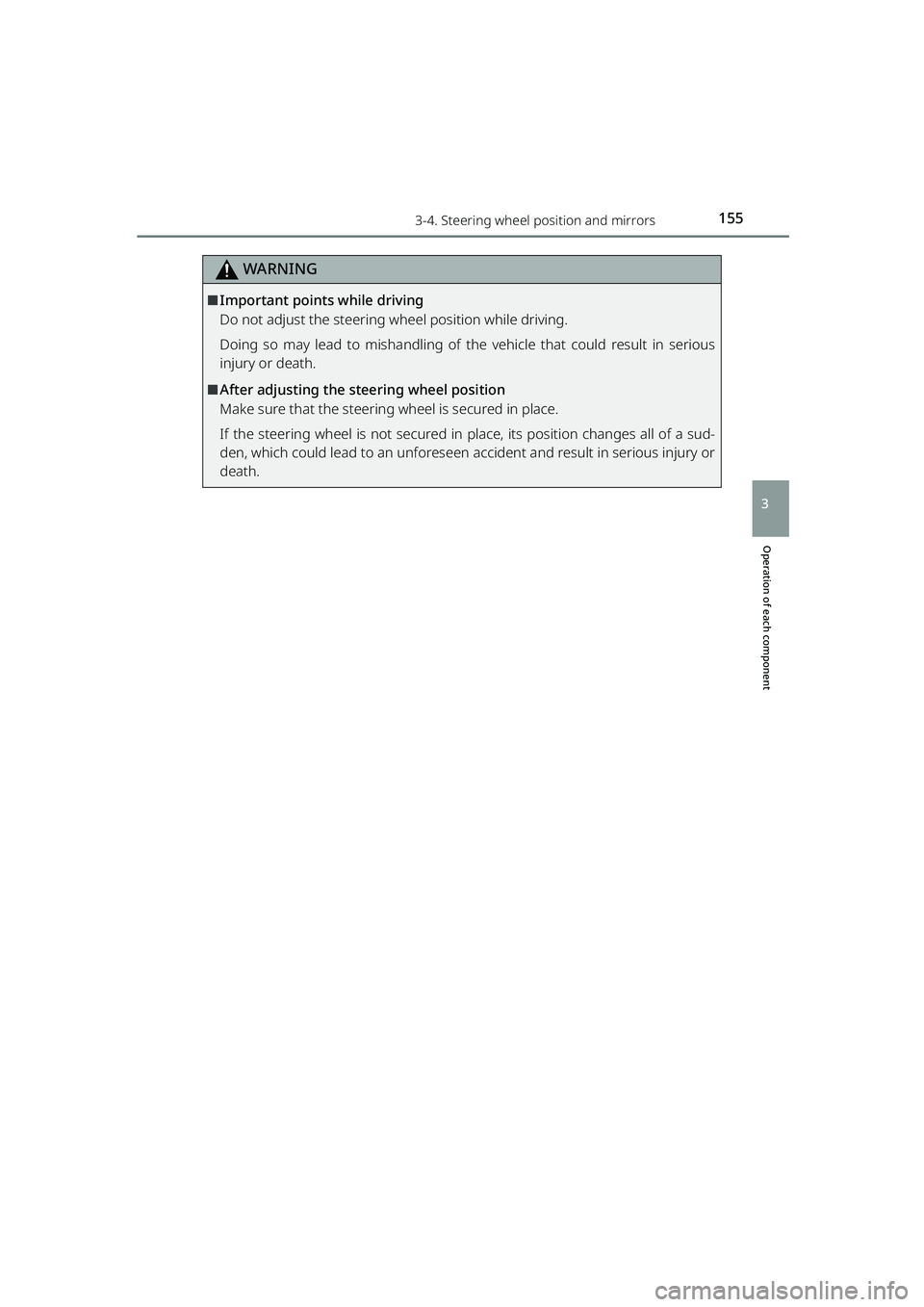 TOYOTA RAIZE 2023  Owners Manual 1553-4. Steering wheel position and mirrors
RAIZE_OM_General_BZ358E
Operation of each component
3
WARNING
⬛Important points while driving
Do not adjust the steering wheel position while driving.
Doi
