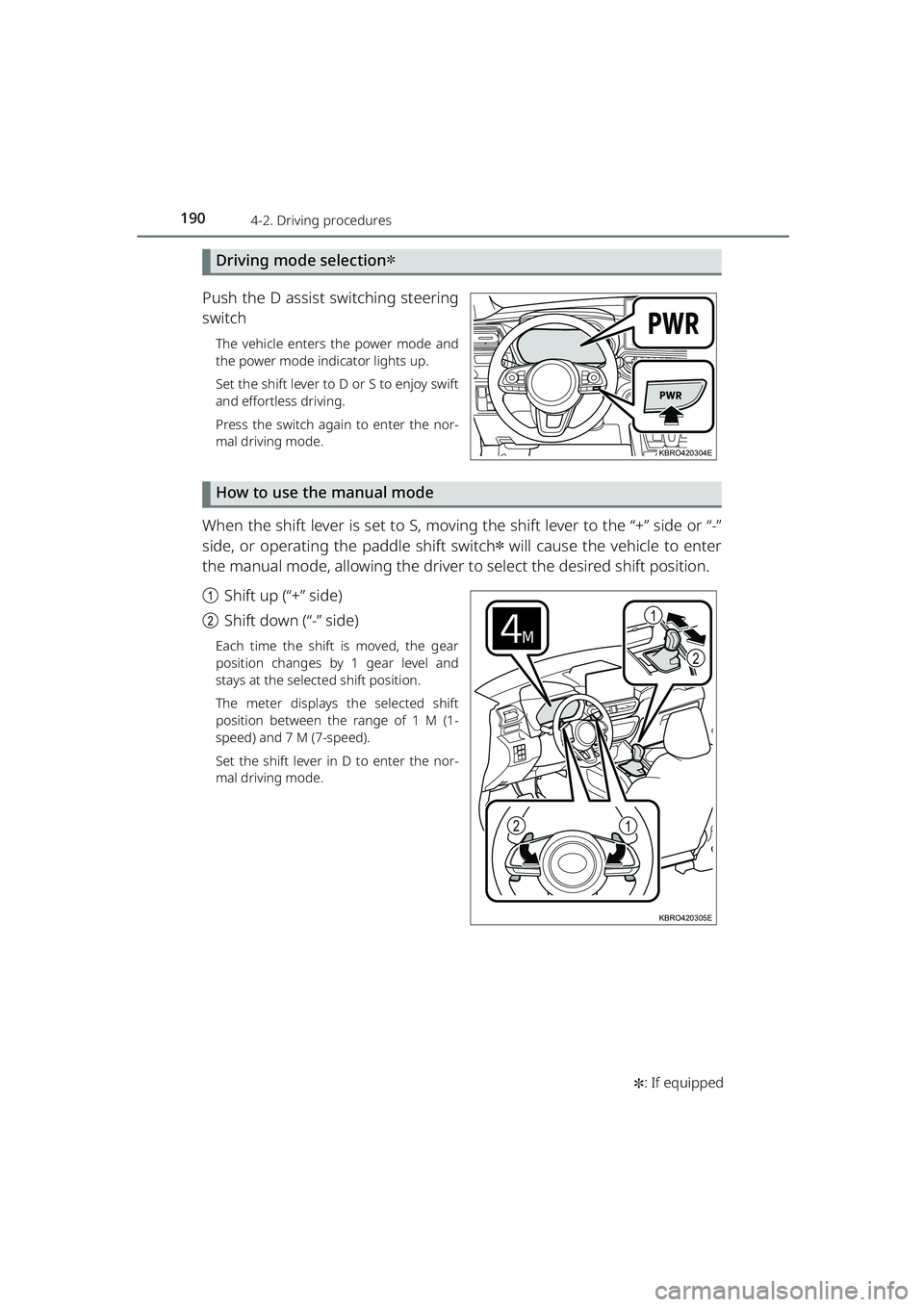 TOYOTA RAIZE 2023  Owners Manual 1904-2. Driving procedures
RAIZE_OM_General_BZ358E✽
: If equipped
Driving mode selection✽
Push the D assist switching steering
switch
The vehicle enters the power mode and
the power mode indicator