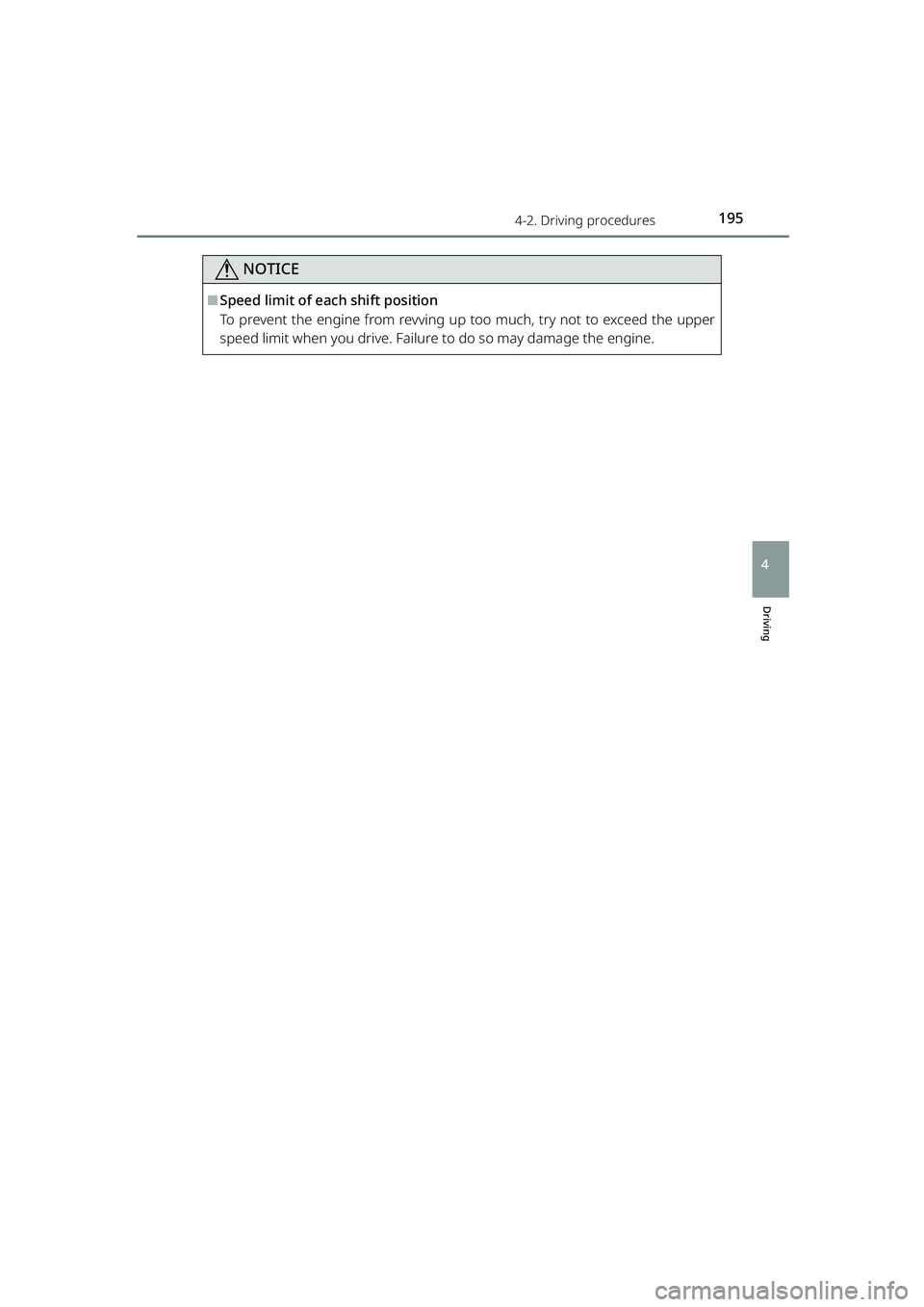 TOYOTA RAIZE 2023  Owners Manual 1954-2. Driving procedures
RAIZE_OM_General_BZ358E
Driving
4
NOTICE
⬛Speed limit of each shift position
To prevent the engine from revving up too much, try not to exceed the upper
speed limit when y