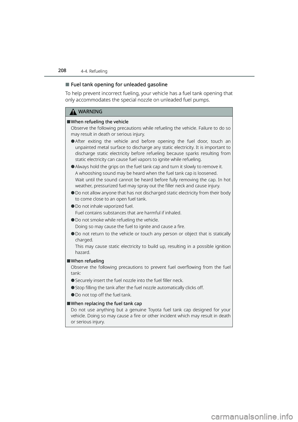 TOYOTA RAIZE 2023  Owners Manual 2084-4. Refueling
RAIZE_OM_General_BZ358E
⬛Fuel tank opening for unleaded gasoline
To help prevent incorrect  fueling, your vehicle has a fuel tank opening that
only accommodates the special nozzle 