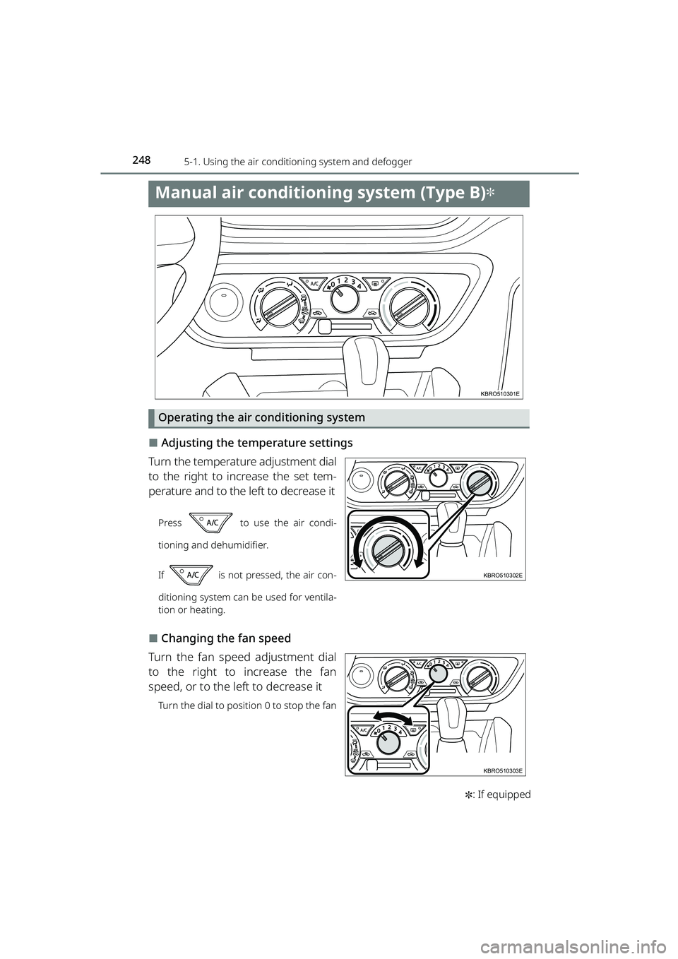 TOYOTA RAIZE 2023  Owners Manual 2485-1. Using the air conditioning system and defogger
RAIZE_OM_General_BZ358E✽
: If equipped
Manual air conditioning system (Type B)✽
Operating the air conditioning system
⬛Adjusting the temper