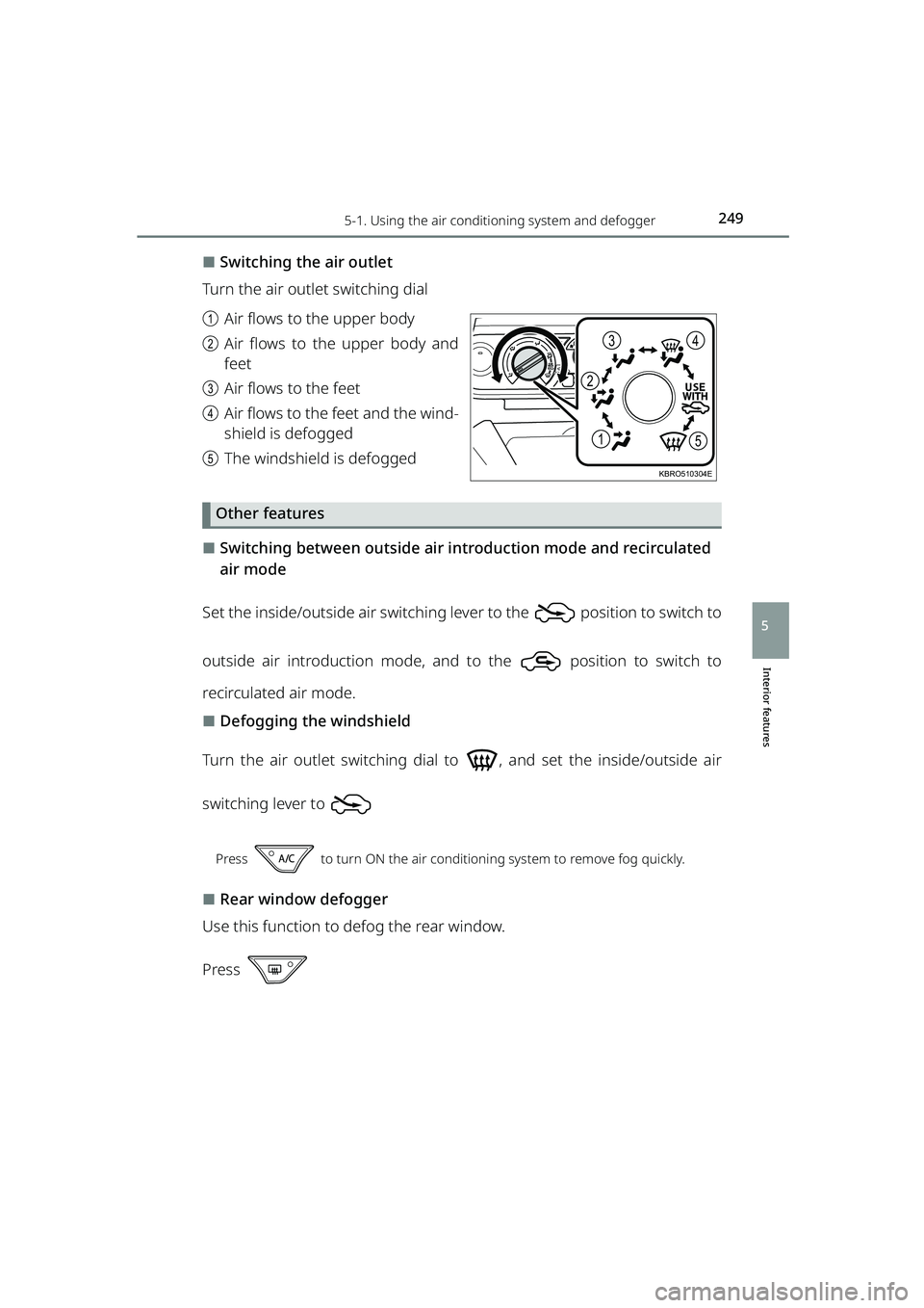 TOYOTA RAIZE 2023  Owners Manual 2495-1. Using the air conditioning system and defogger
RAIZE_OM_General_BZ358E
Interior features
5
⬛Switching the air outlet
Turn the air outlet switching dial
a Air flows to the upper body
b Air fl