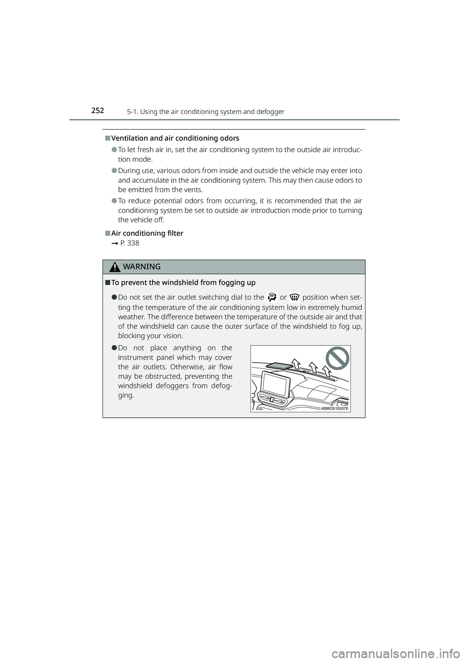 TOYOTA RAIZE 2023  Owners Manual 2525-1. Using the air conditioning system and defogger
RAIZE_OM_General_BZ358E
⬛Ventilation and air conditioning odors
⚫To let fresh air in, set the air conditioning system to the outside air intr
