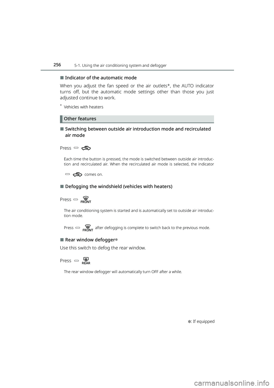 TOYOTA RAIZE 2023  Owners Manual 2565-1. Using the air conditioning system and defogger
RAIZE_OM_General_BZ358E✽
: If equipped
⬛Indicator of the automatic mode
When you adjust the fan  speed or the air outlets*, the AUTO indicato