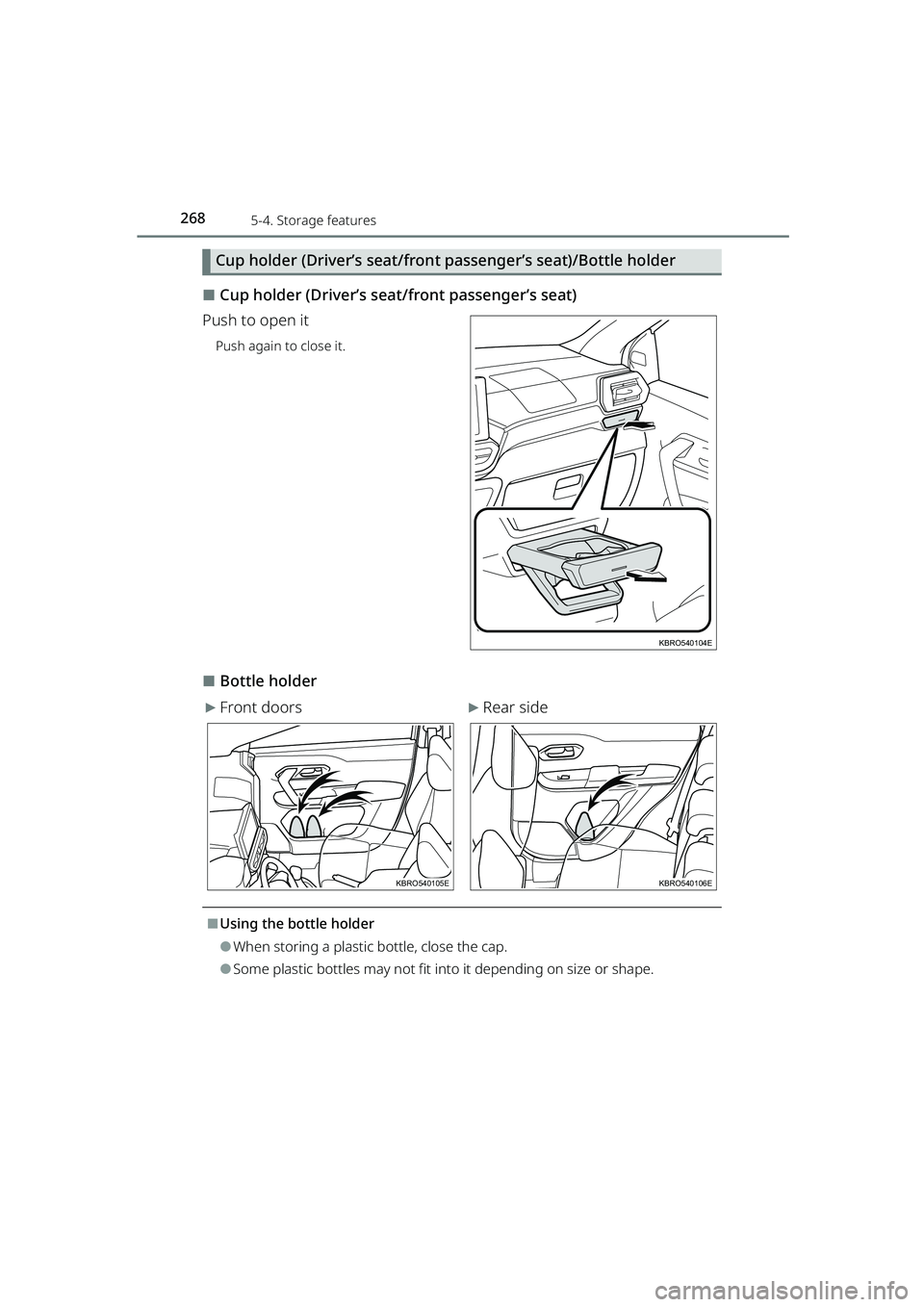 TOYOTA RAIZE 2023  Owners Manual 2685-4. Storage features
RAIZE_OM_General_BZ358E
Cup holder (Driver’s seat/front passenger’s seat)/Bottle holder
⬛Cup holder (Driver’s seat/front passenger’s seat)
Push to open it
Push again