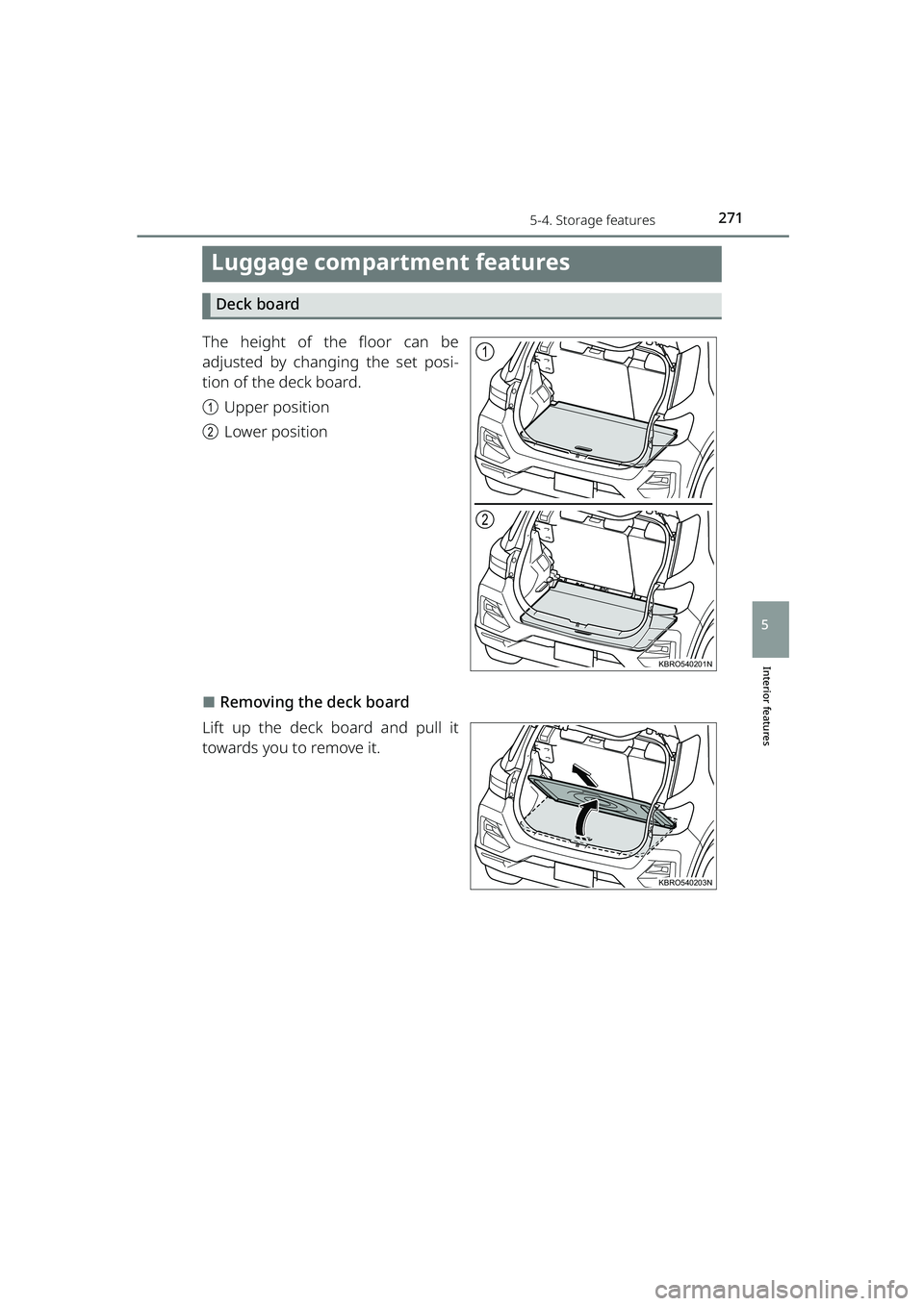 TOYOTA RAIZE 2023  Owners Manual 2715-4. Storage features
RAIZE_OM_General_BZ358E
Interior features
5
Luggage compartment features
Deck board
The height of the floor can be
adjusted by changing the set posi-
tion of the deck board.
a