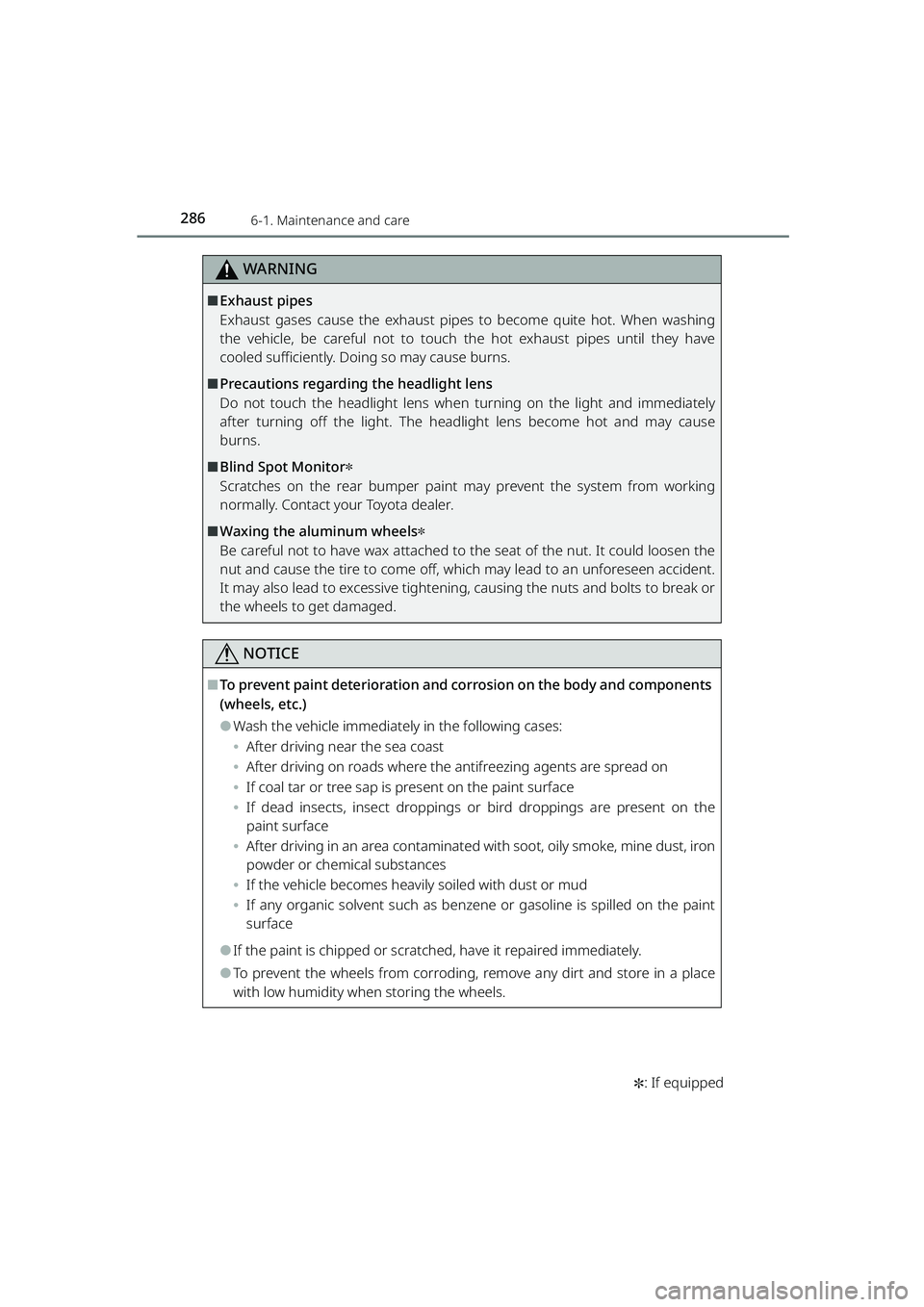 TOYOTA RAIZE 2023  Owners Manual 2866-1. Maintenance and care
RAIZE_OM_General_BZ358E
WARNING
✽: If equipped
⬛Exhaust pipes
Exhaust gases cause the exhaust pipes to become quite hot. When washing
the vehicle, be careful not to to