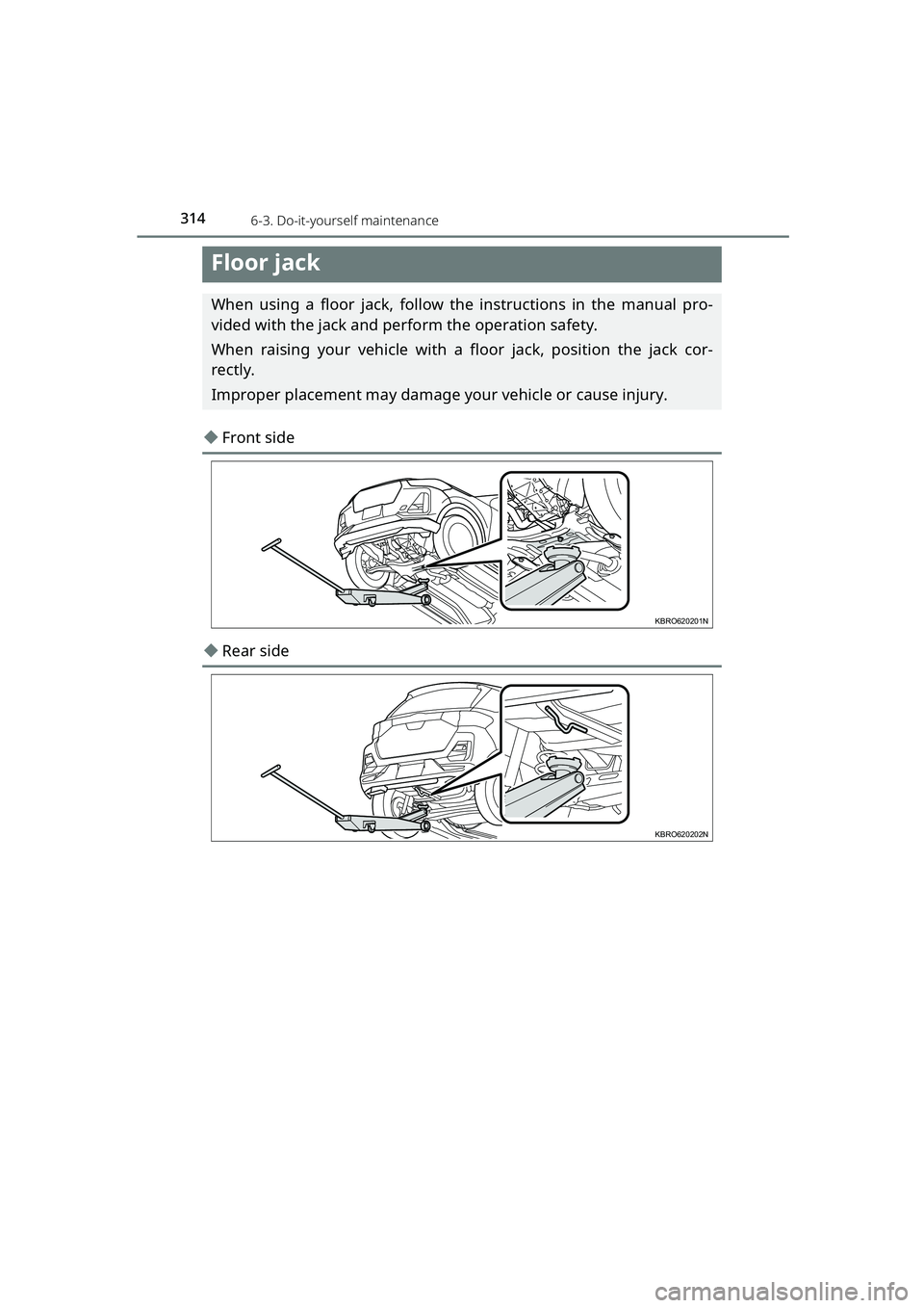 TOYOTA RAIZE 2023  Owners Manual 3146-3. Do-it-yourself maintenance
RAIZE_OM_General_BZ358E
Floor jack
When using a floor jack, follow the instructions in the manual pro-
vided with the jack and perform the operation safety.
When rai