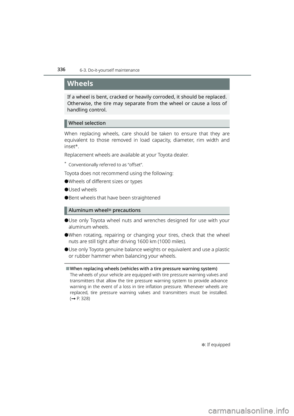 TOYOTA RAIZE 2023  Owners Manual 3366-3. Do-it-yourself maintenance
RAIZE_OM_General_BZ358E✽
: If equipped
Wheels
If a wheel is bent, cracked or heavily corroded, it should be replaced.
Otherwise, the tire may separate from the whe
