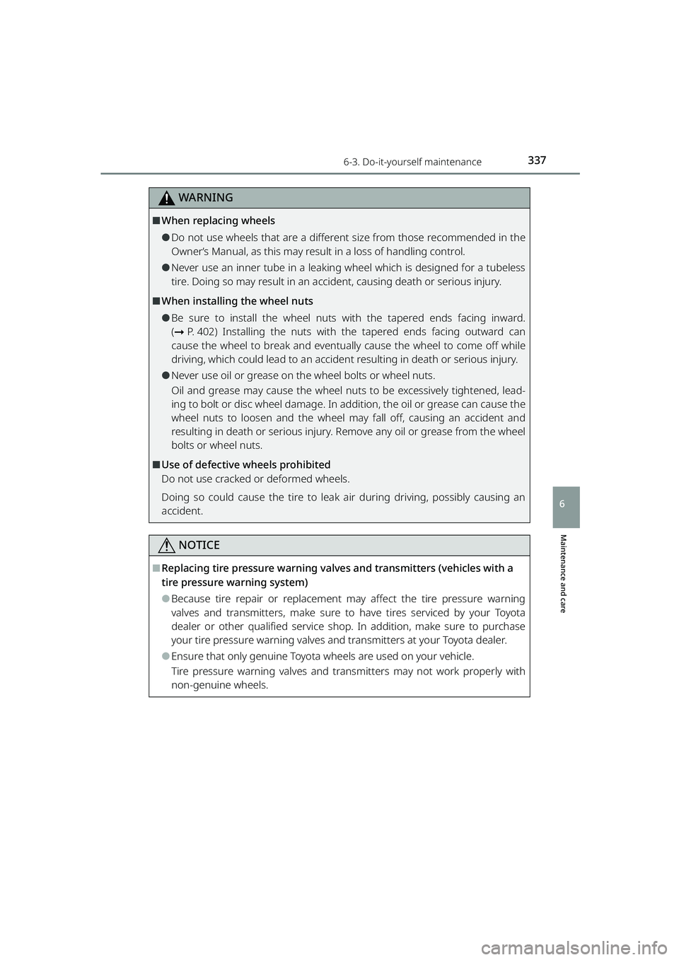 TOYOTA RAIZE 2023  Owners Manual 3376-3. Do-it-yourself maintenance
RAIZE_OM_General_BZ358E
Maintenance and care
6
WARNING
⬛When replacing wheels
⚫Do not use wheels that are a different size from those recommended in the
Owner’
