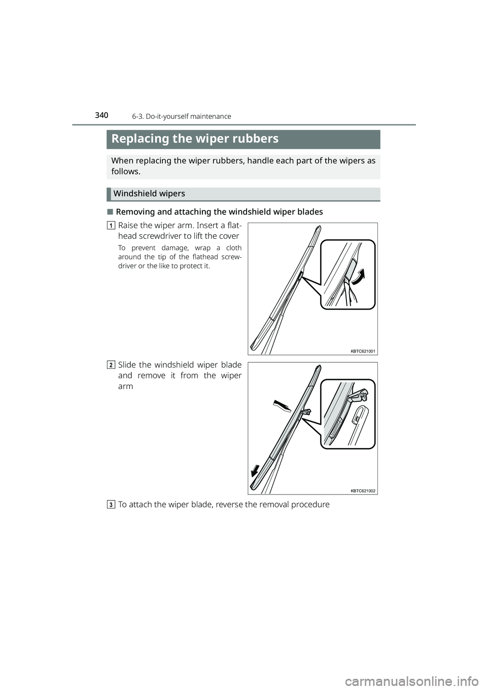 TOYOTA RAIZE 2023  Owners Manual 3406-3. Do-it-yourself maintenance
RAIZE_OM_General_BZ358E
Replacing the wiper rubbers
When replacing the wiper rubbers, handle each part of the wipers as
follows.
Windshield wipers
⬛Removing and at