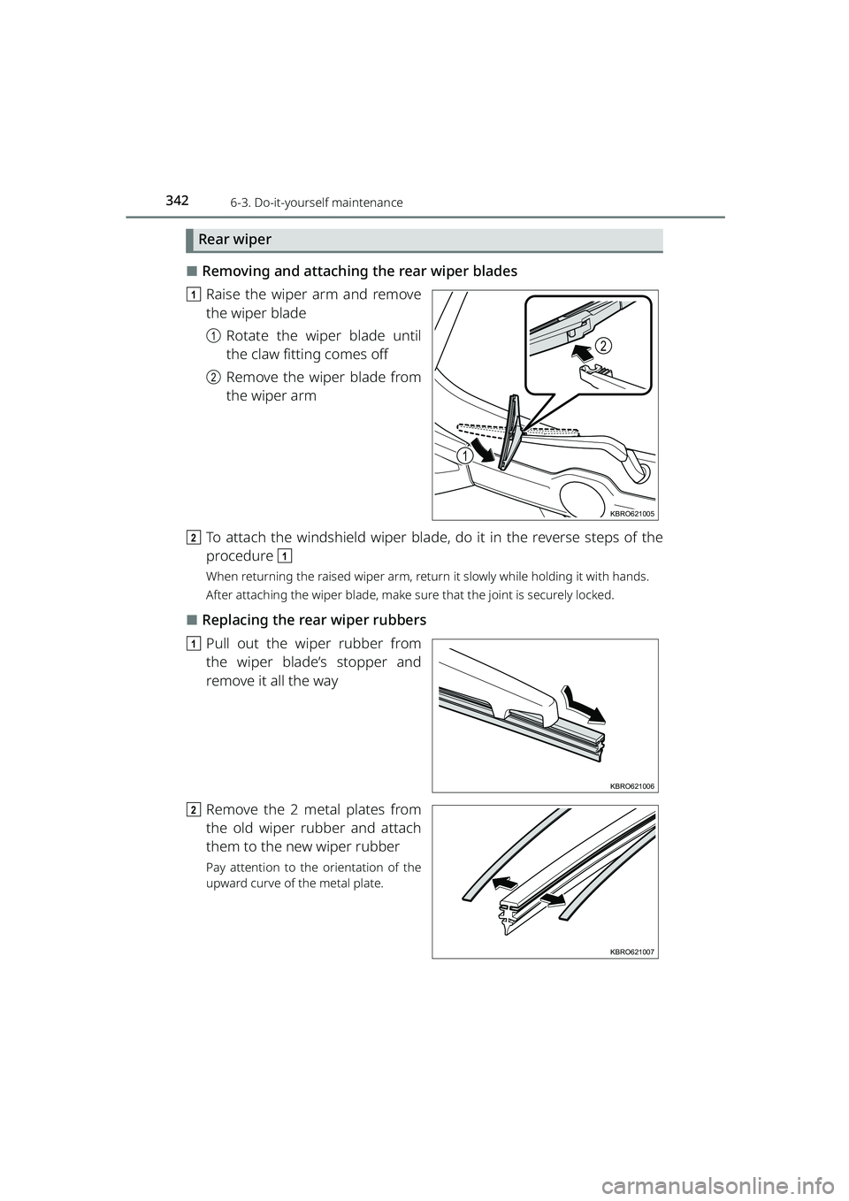 TOYOTA RAIZE 2023  Owners Manual 3426-3. Do-it-yourself maintenance
RAIZE_OM_General_BZ358E
Rear wiper
⬛Removing and attaching the rear wiper blades
a Raise the wiper arm and remove
the wiper blade
aRotate the wiper blade until
the