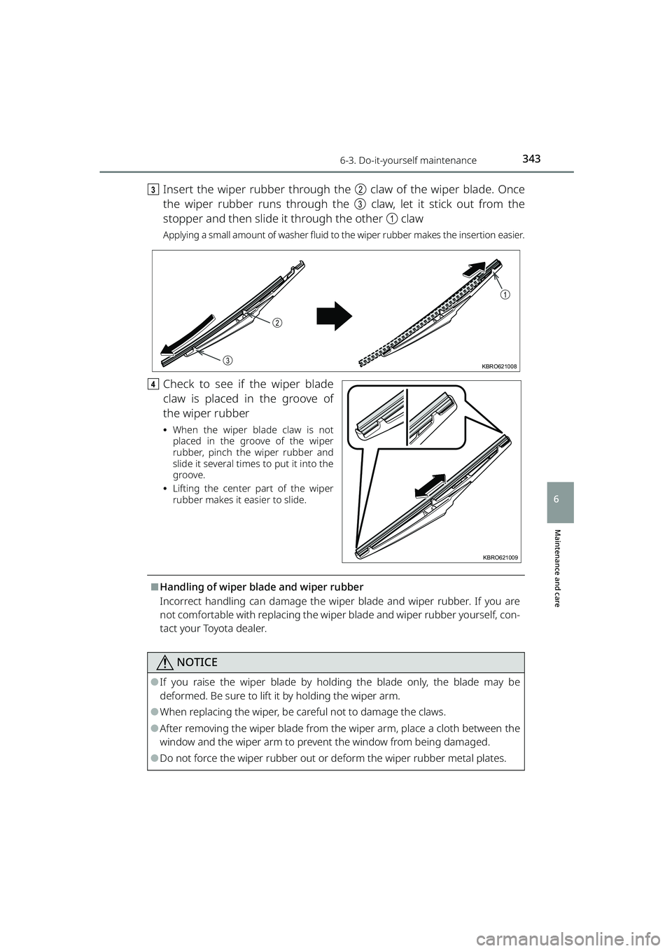 TOYOTA RAIZE 2023  Owners Manual 3436-3. Do-it-yourself maintenance
RAIZE_OM_General_BZ358E
Maintenance and care
6
cInsert the wiper rubber through the  b claw of the wiper blade. Once
the wiper rubber runs through the  c claw, let i