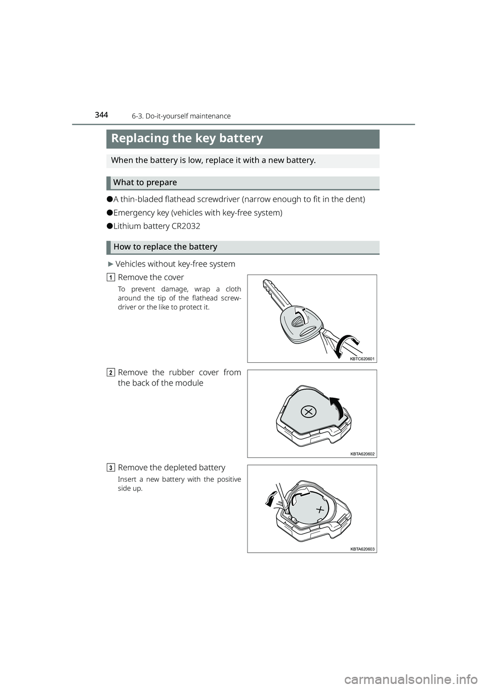 TOYOTA RAIZE 2023  Owners Manual 3446-3. Do-it-yourself maintenance
RAIZE_OM_General_BZ358E
Replacing the key battery
When the battery is low, replace it with a new battery.What to prepare
⚫A thin-bladed flathead screwdriver (narro