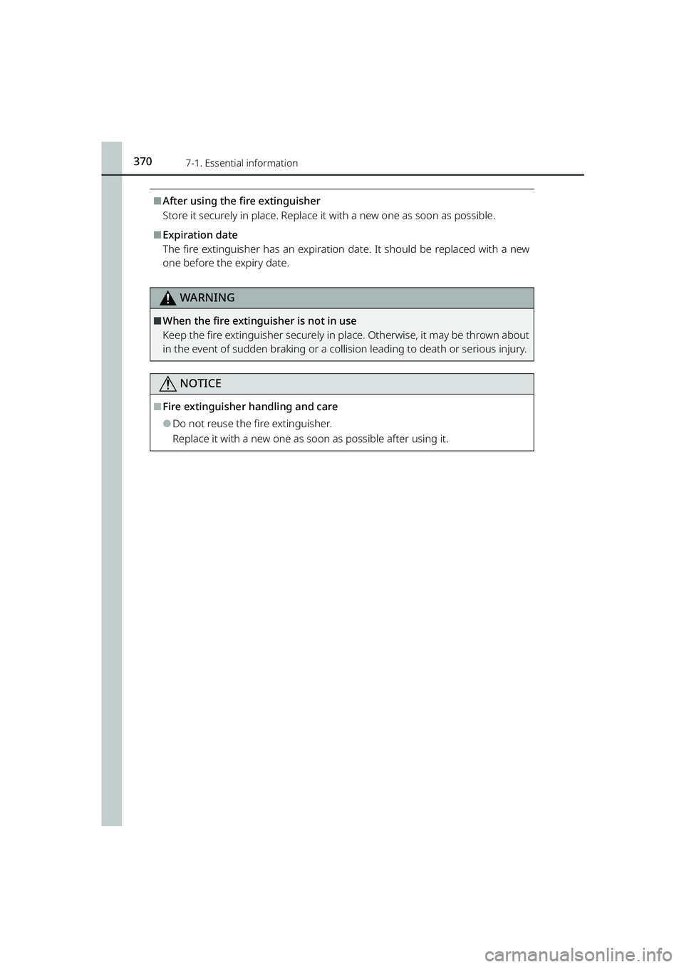 TOYOTA RAIZE 2023  Owners Manual 3707-1. Essential information
RAIZE_OM_General_BZ358E
⬛After using the fire extinguisher
Store it securely in place. Replace it with a new one as soon as possible.
⬛Expiration date
The fire exting