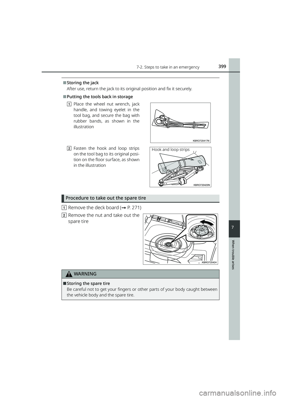 TOYOTA RAIZE 2023  Owners Manual 3997-2. Steps to take in an emergency
RAIZE_OM_General_BZ358E
When trouble arises
7
⬛Storing the jack
After use, return the jack to its or iginal position and fix it securely.
⬛Putting the tools b