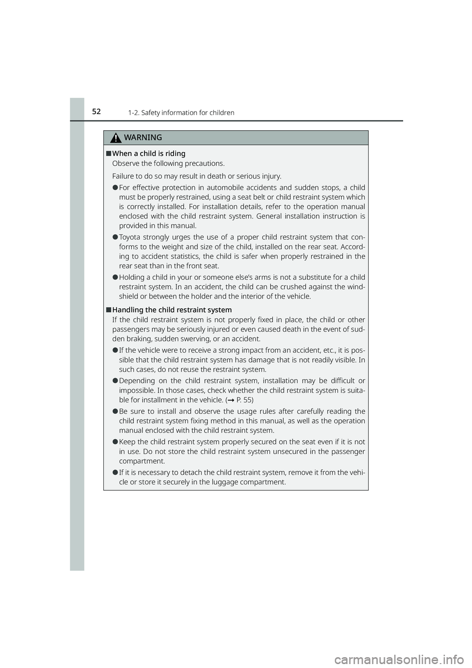TOYOTA RAIZE 2023  Owners Manual 521-2. Safety information for children
RAIZE_OM_General_BZ358E
WARNING
⬛When a child is riding
Observe the following precautions.
Failure to do so may result in death or serious injury.
⚫For effec