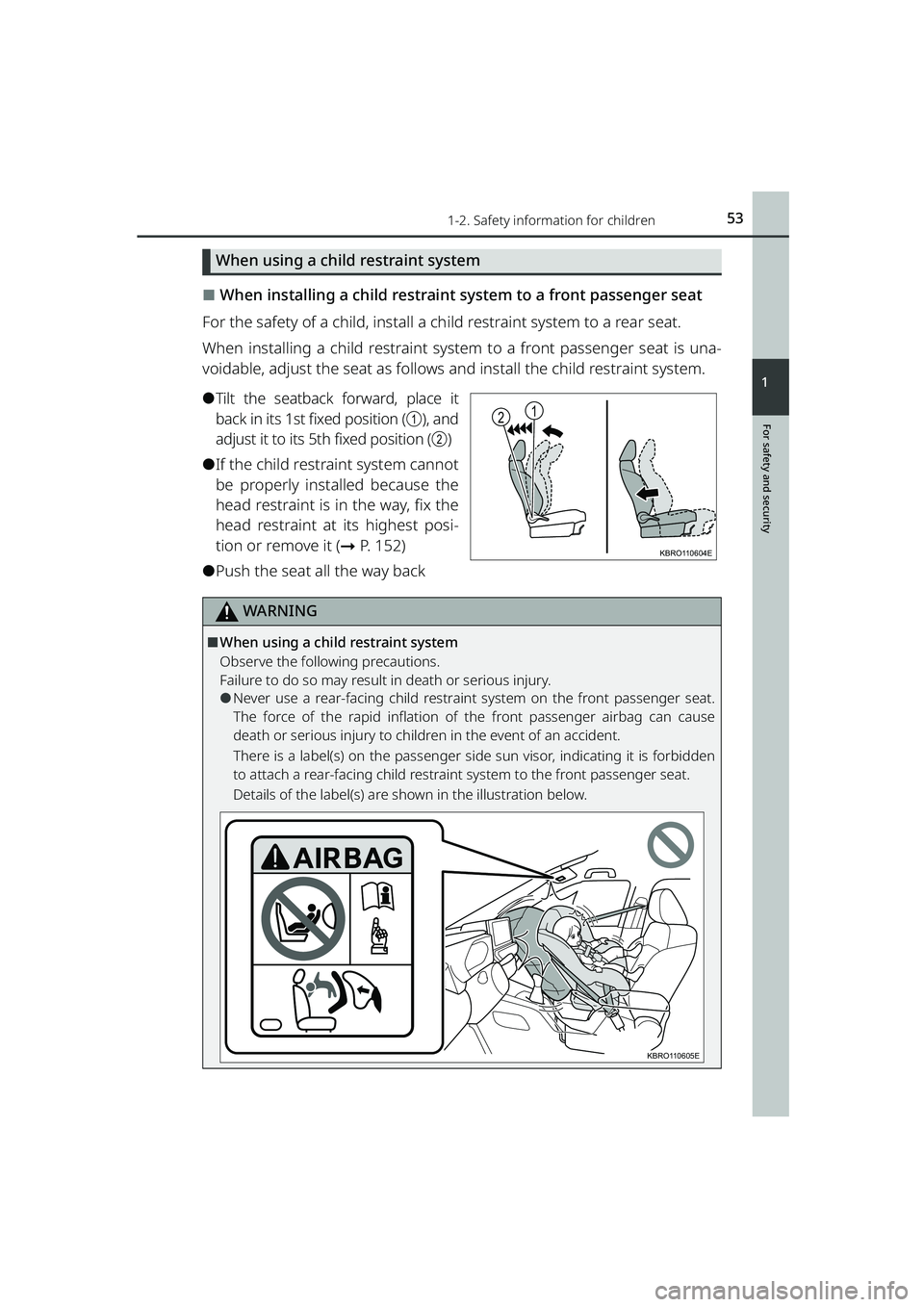 TOYOTA RAIZE 2023  Owners Manual 531-2. Safety information for children
RAIZE_OM_General_BZ358E
For safety and security
1
When using a child restraint system
⬛When installing a child restraint system to a front passenger seat
For t