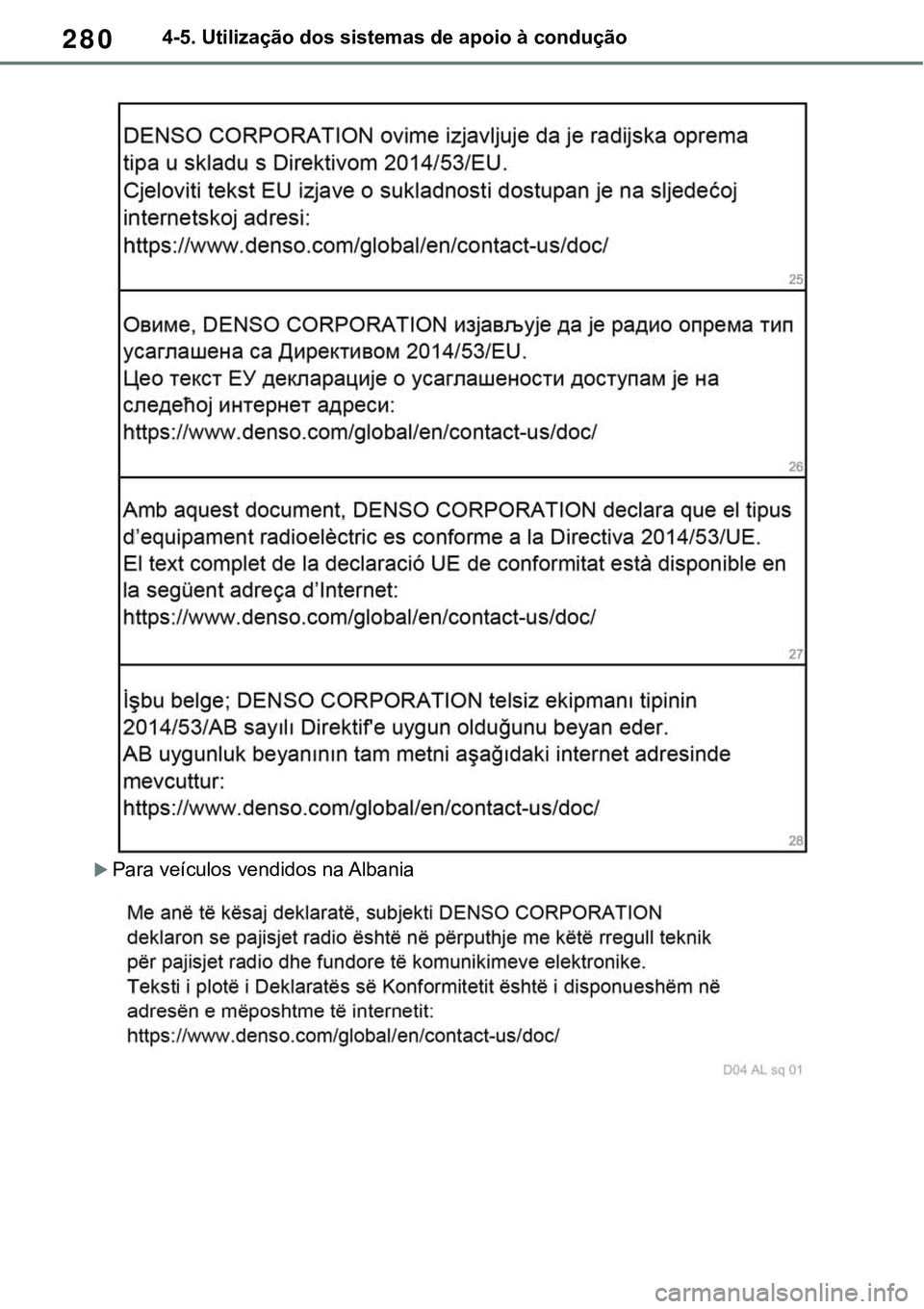 TOYOTA RAV4 2022  Manual de utilização (in Portuguese) 2804-5. Utilização dos sistemas de apoio à condução
Para veículos vendidos na Albania  