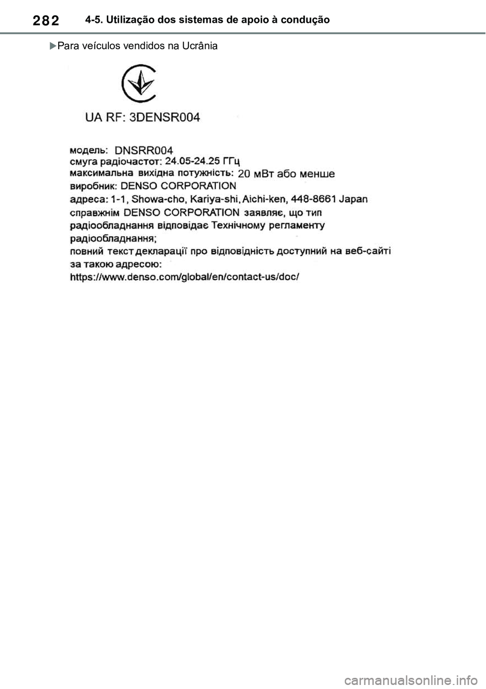 TOYOTA RAV4 2022  Manual de utilização (in Portuguese) 2824-5. Utilização dos sistemas de apoio à condução
Para veículos vendidos na Ucrânia  